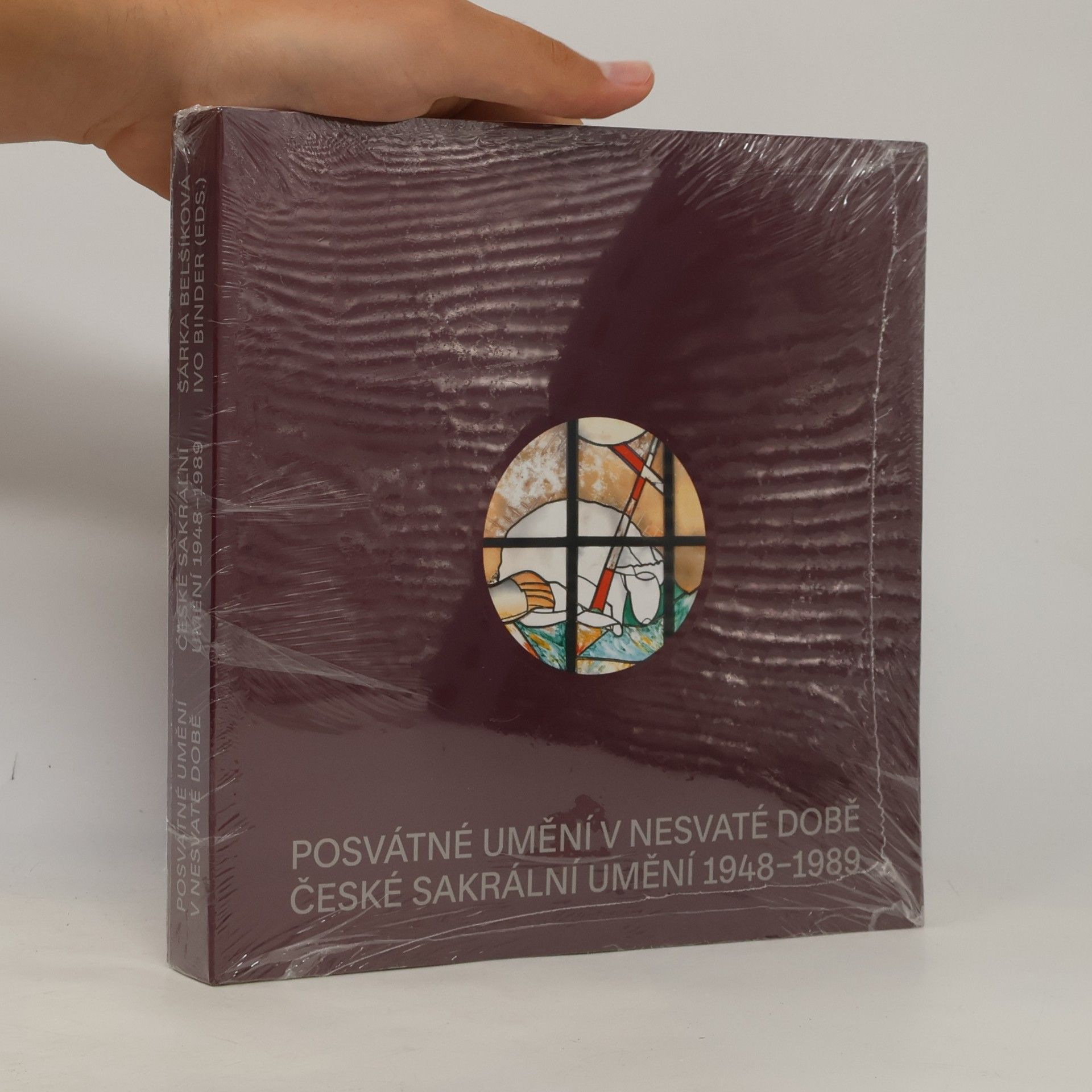 Ivo Binder Posvátné umění v nesvaté době: české sakrální umění 1948-1989