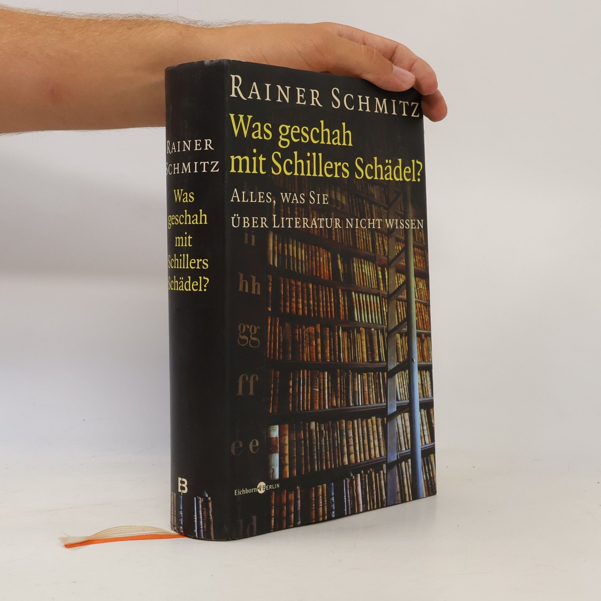 Rainer Schmitz Was geschah mit Schillers Schädel?