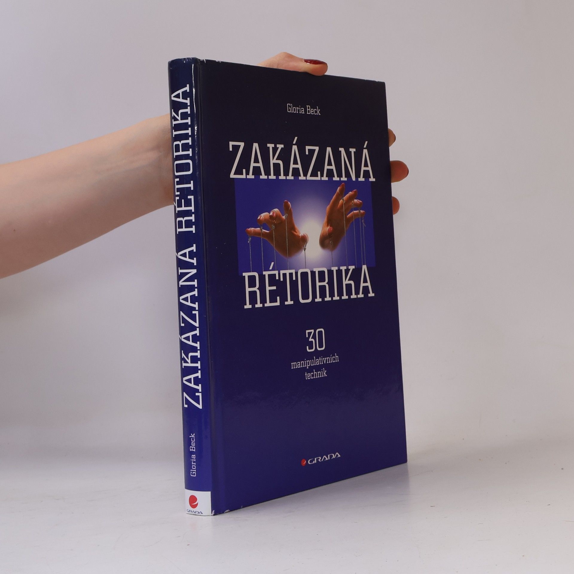 Gloria Beck Zakázaná rétorika : 30 manipulativních technik