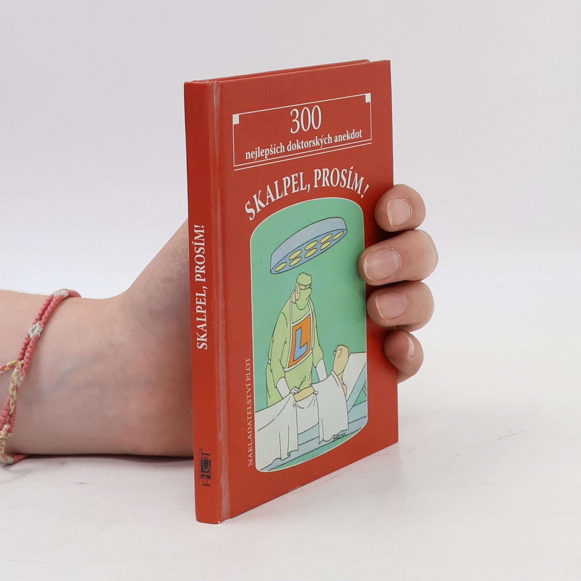 Miroslav Barták Skalpel, prosím! 300 nejlepších doktorských anekdot