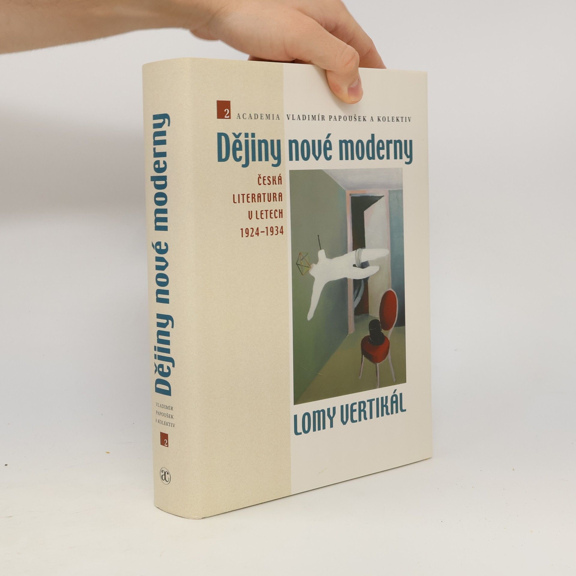 Vladimír Papoušek Dějiny nové moderny. 2, Lomy vertikál : česká literatura v letech 1924−1934