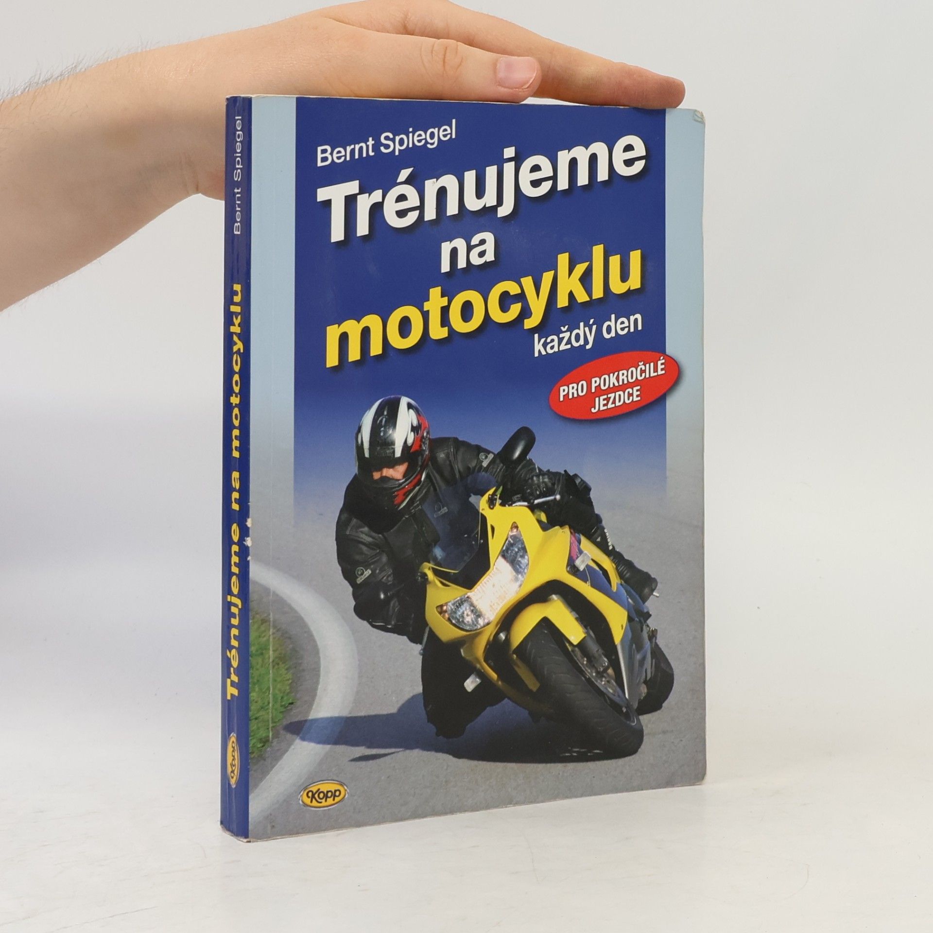 Bernt Spiegel Trénujeme na motocyklu každý den - pro pokročilé jezdce