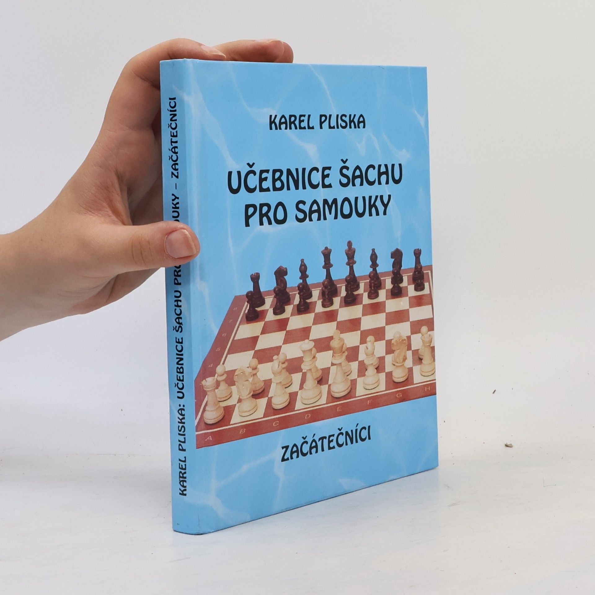 Karel Pliska Učebnice šachu pro samouky. Začátečníci: S historií a pravidly hry