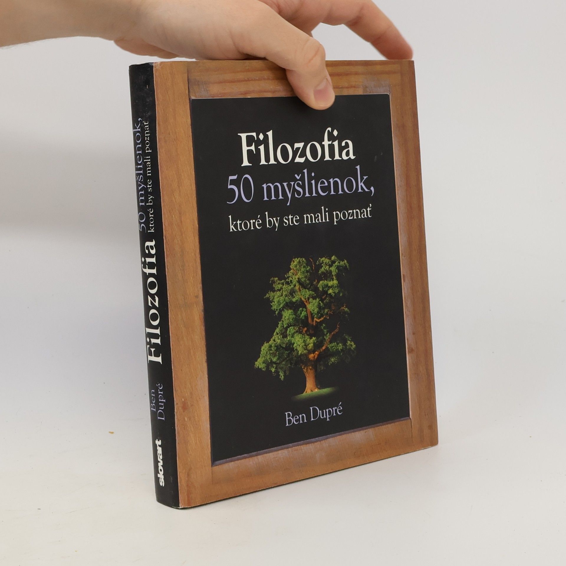 Ben Dupré Filozofia - 50 myšlienok, ktoré by ste mali poznať