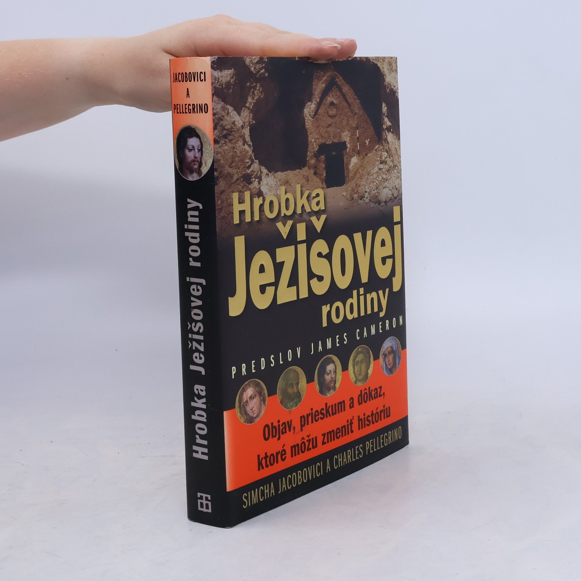 Charles R. Pellegrino Hrobka Ježišovej rodiny : objav, skúmanie a dôkaz, ktoré by mohli zmeniť dejiny
