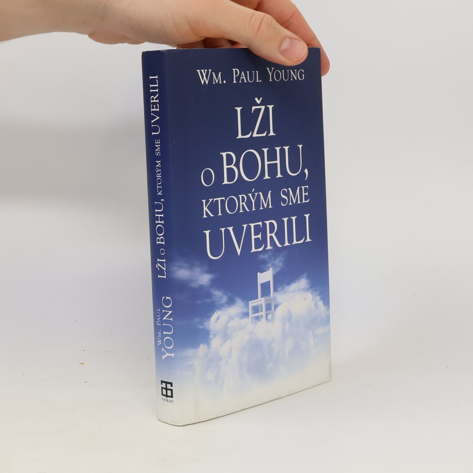 William Paul Young Lži o Bohu, ktorým sme uverili