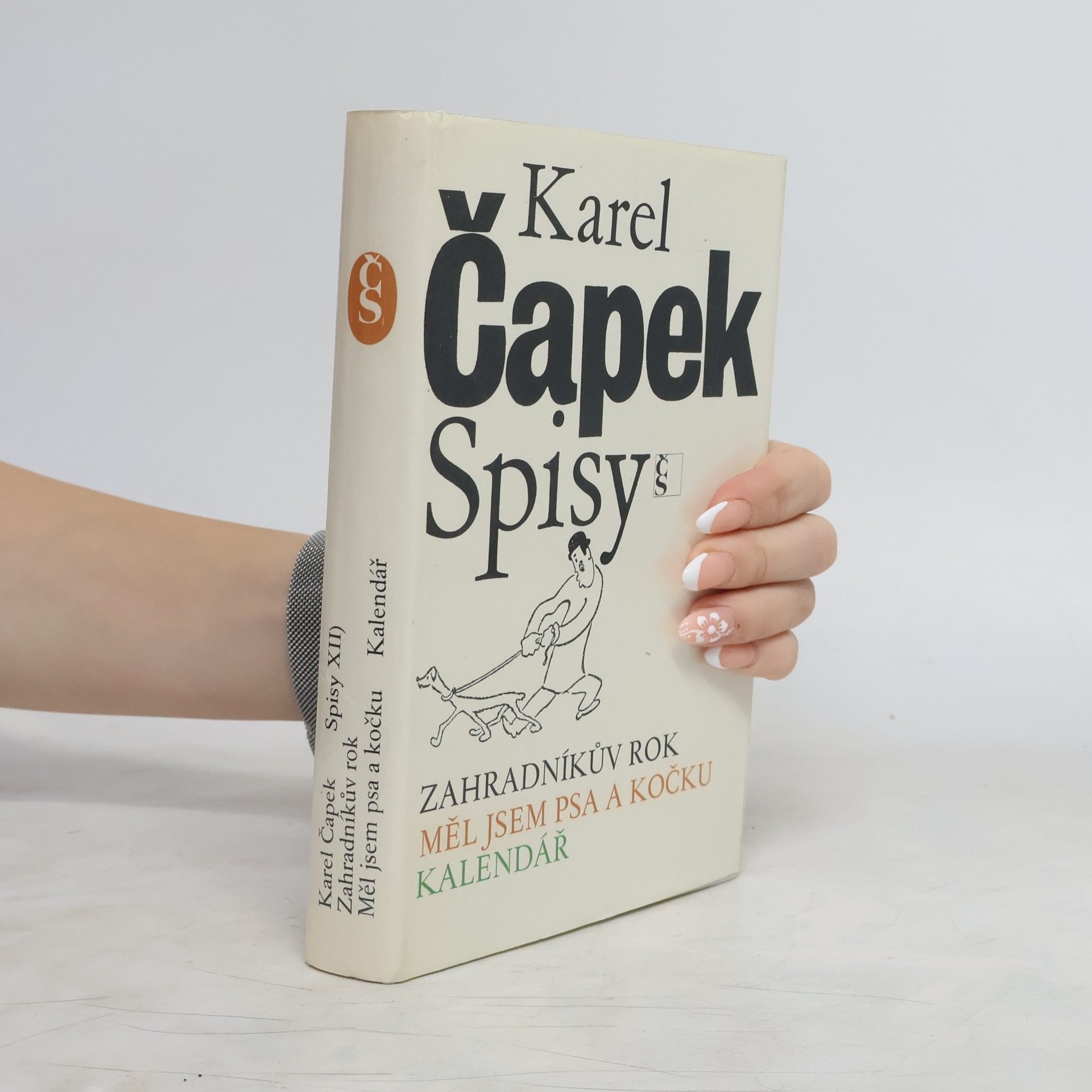 Karel Čapek Spisy XII. Zahradníkův rok. Měl jsem psa a kočku. Kalendář