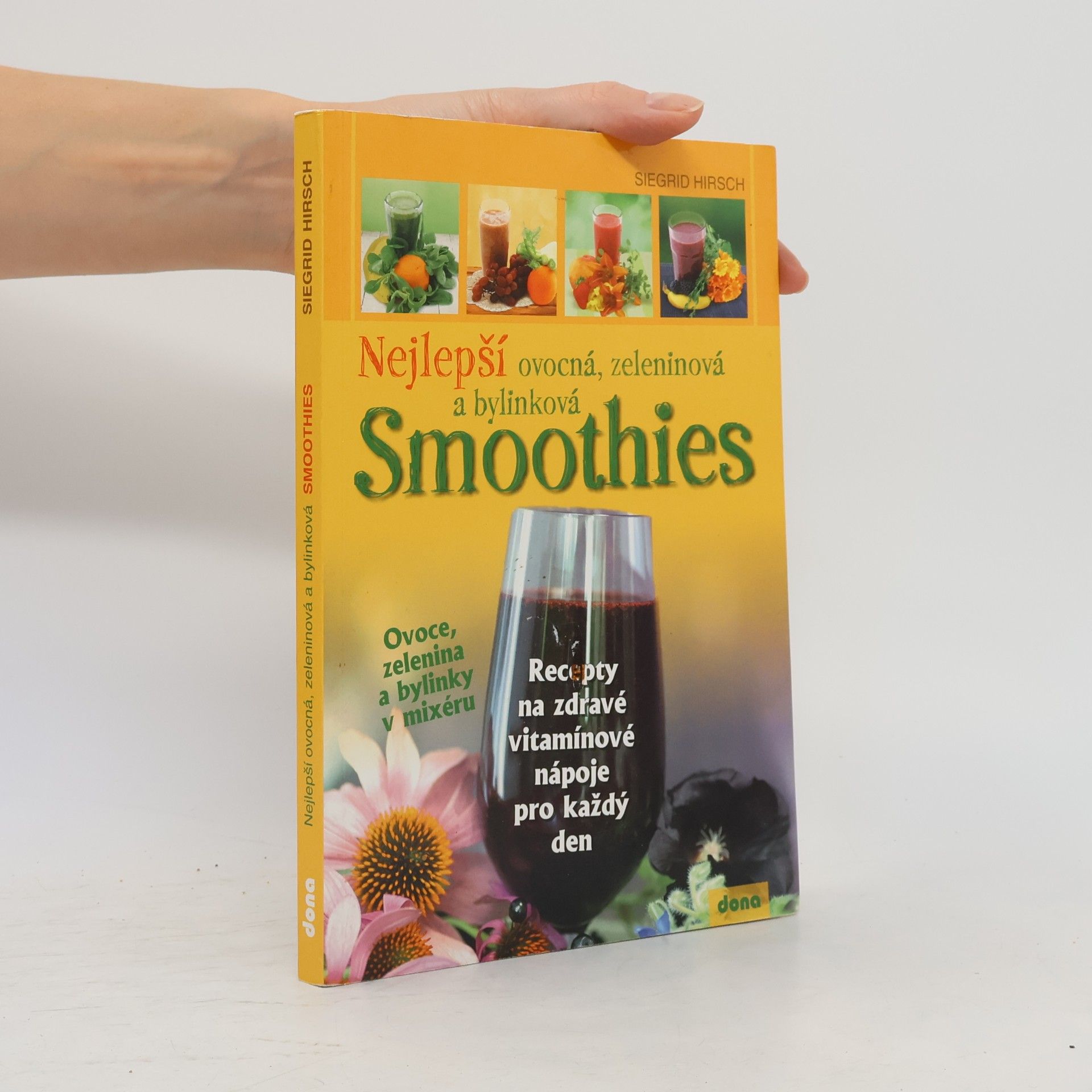 Siegrid Hirsch Nejlepší ovocná, zeleninová a bylinková smoothies