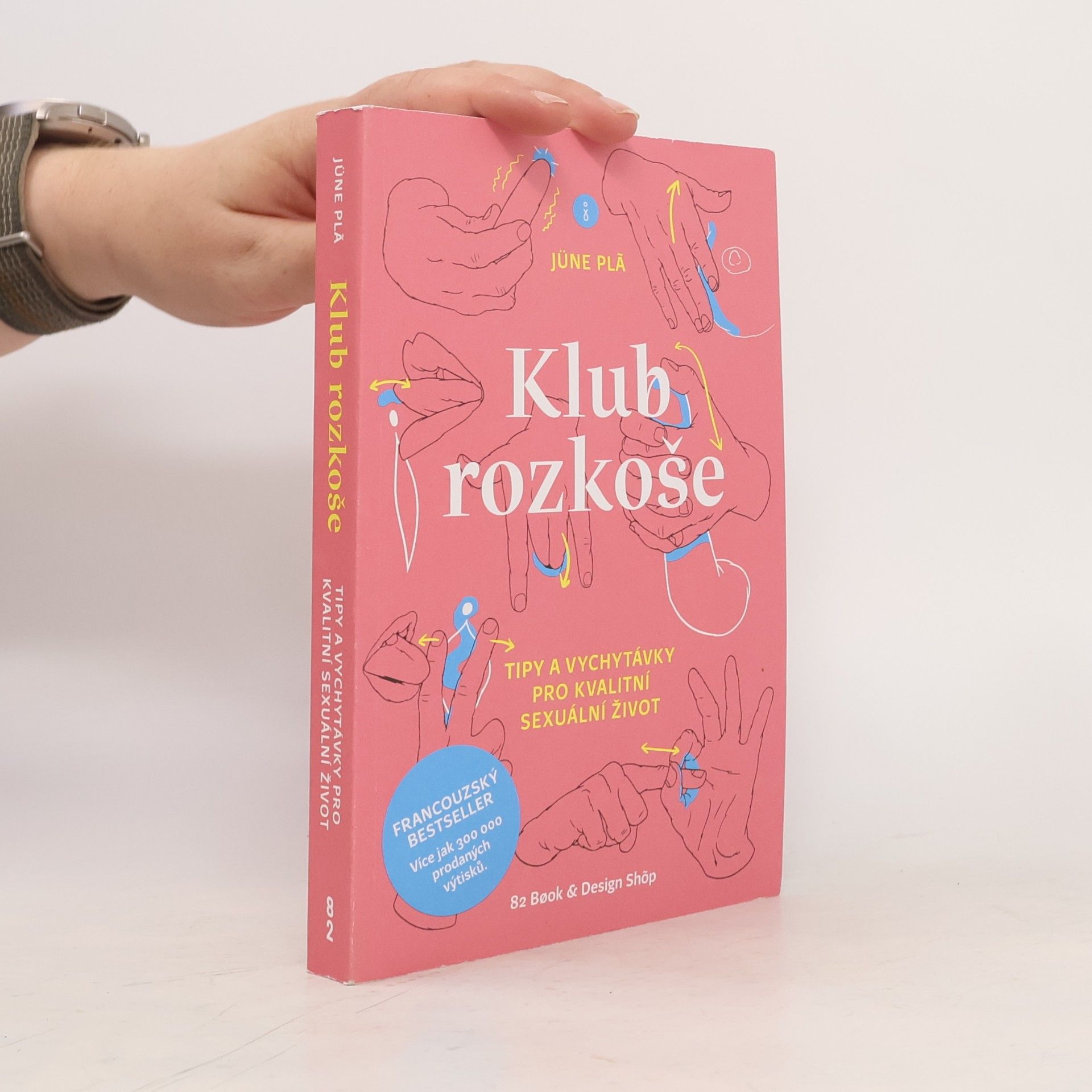 Jüne Plã Klub rozkoše : tipy a vychytávky pro kvalitní sexuální život