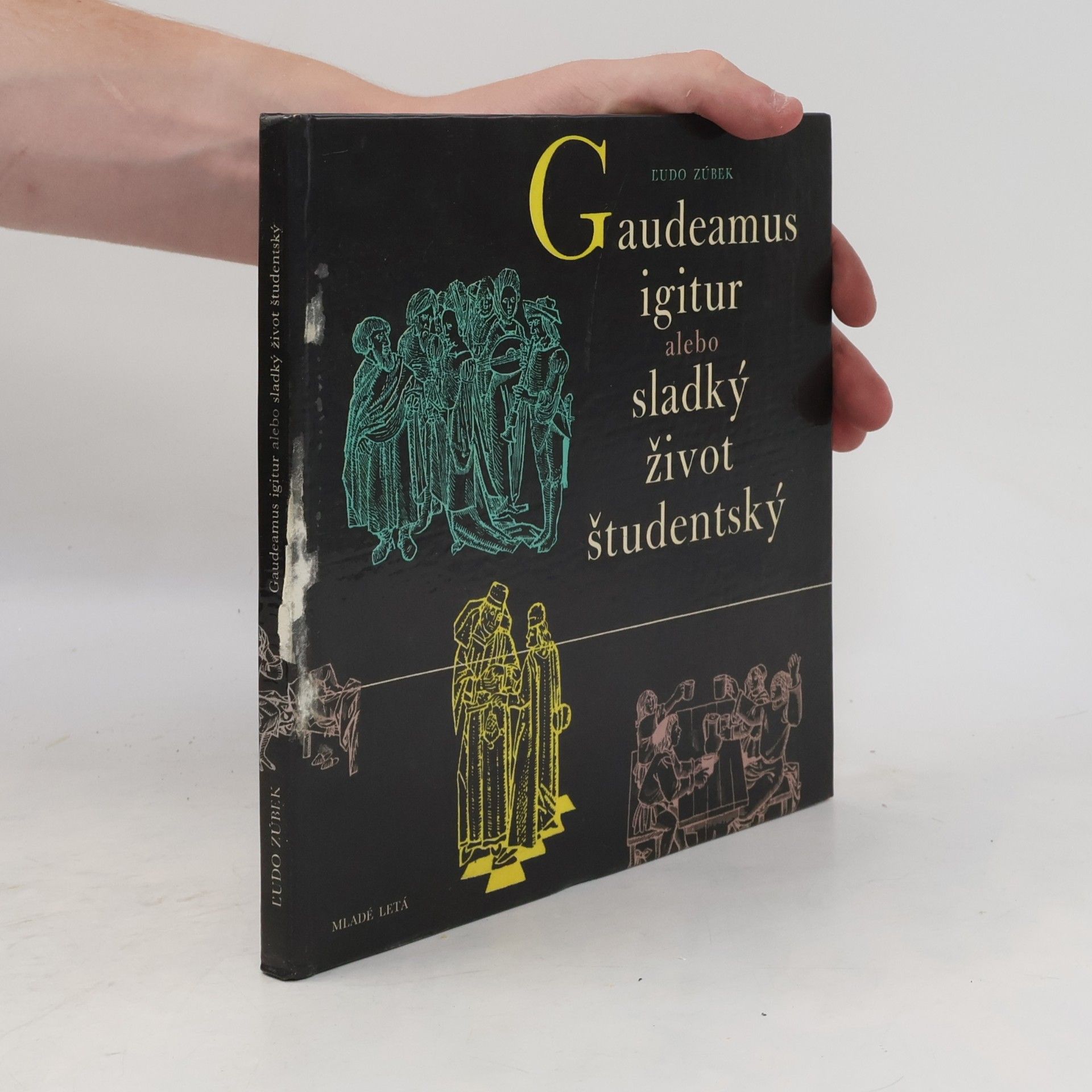 Ľudo Zúbek Gaudeamus igitur, alebo, Sladký život študentský
