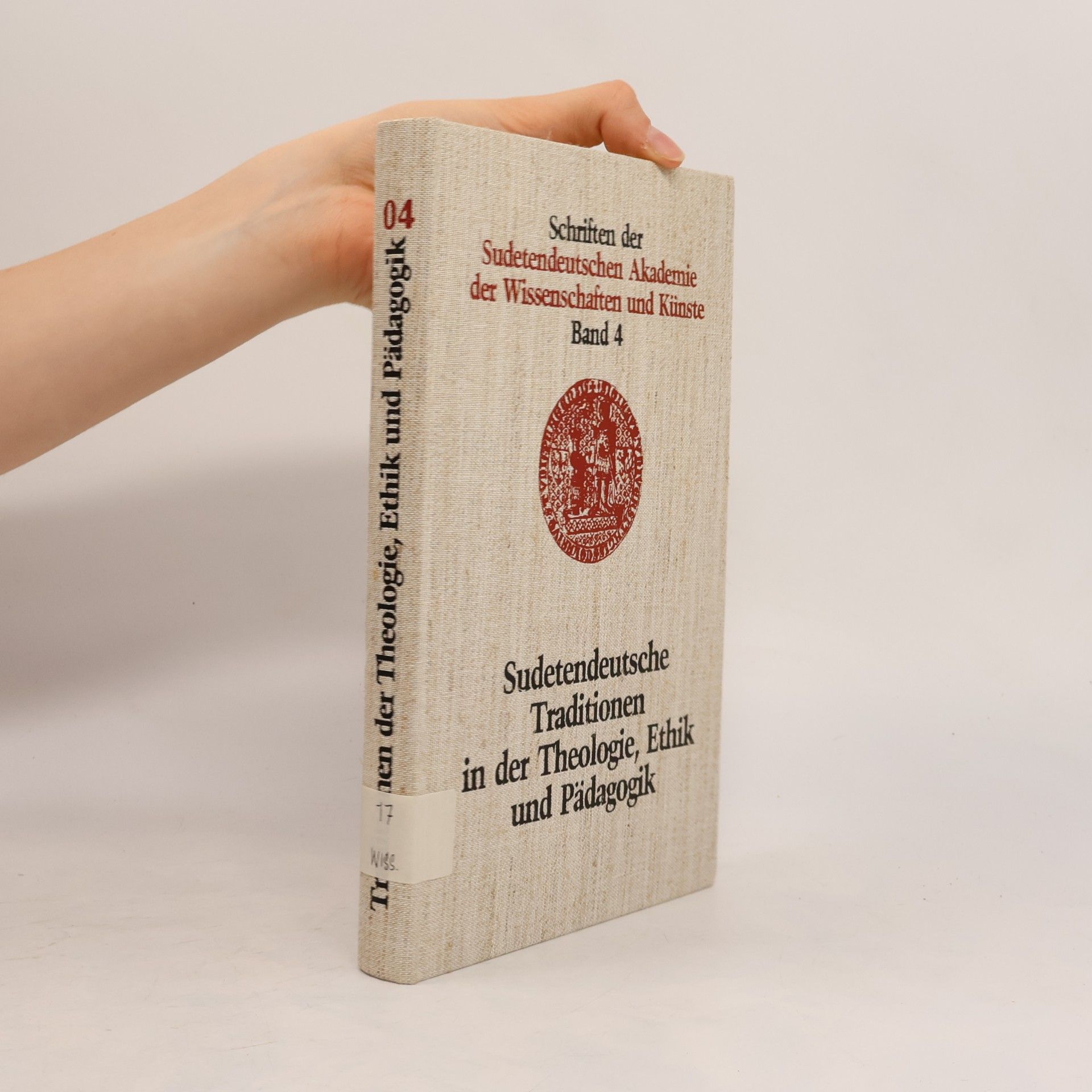 Schriften der Sudetendeutschen Akademie der Wissenschaften und Künste - 4: Sudetendeutsche Traditionen in der Theologie, Ethik und Pädagogik