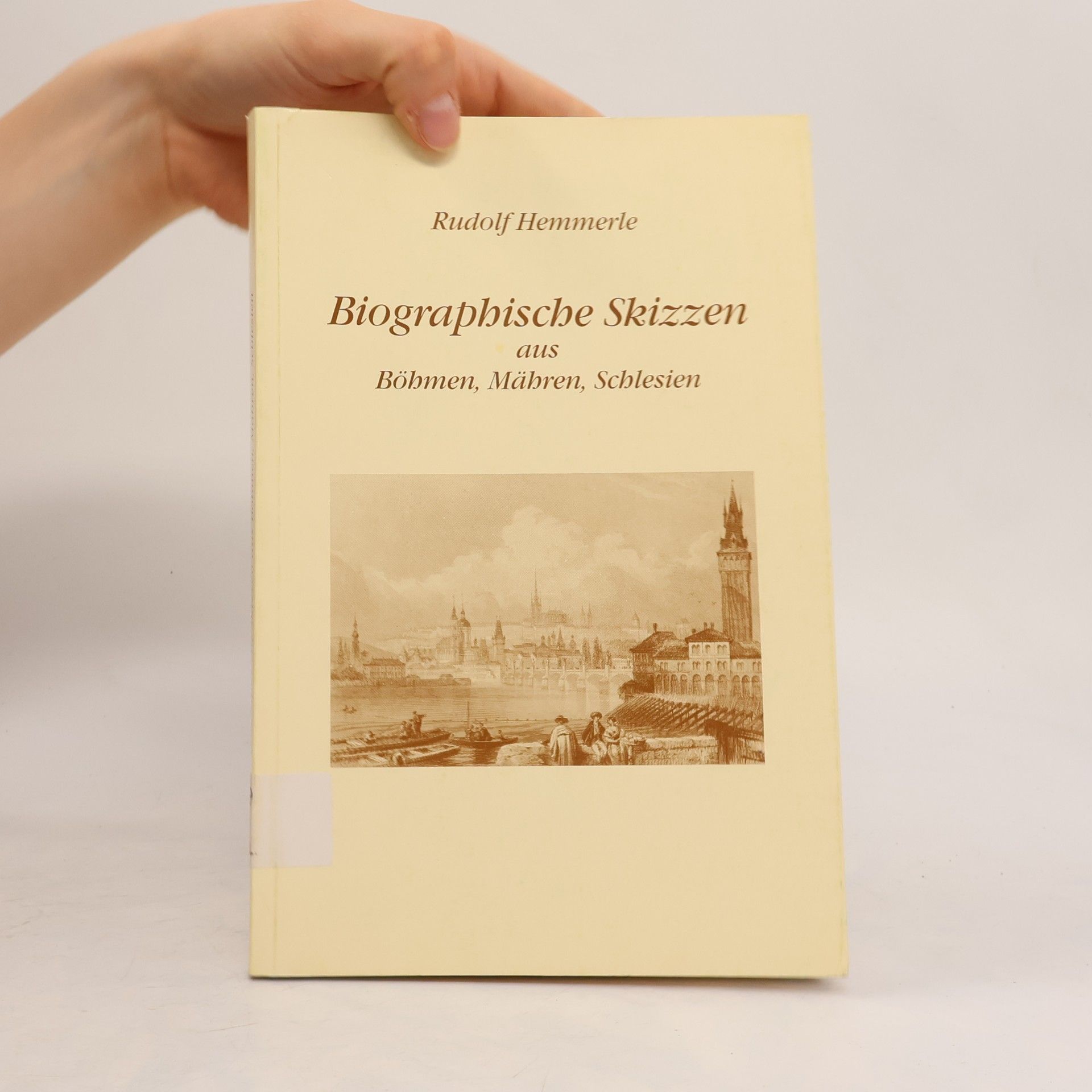 Rudolf Hemmerle Biographische Skizzen aus Böhmen, Mähren, Schlesien: Festschrift zum 70. Geburtstag des Autors, überreicht vom Sudetendeutschen Archiv München