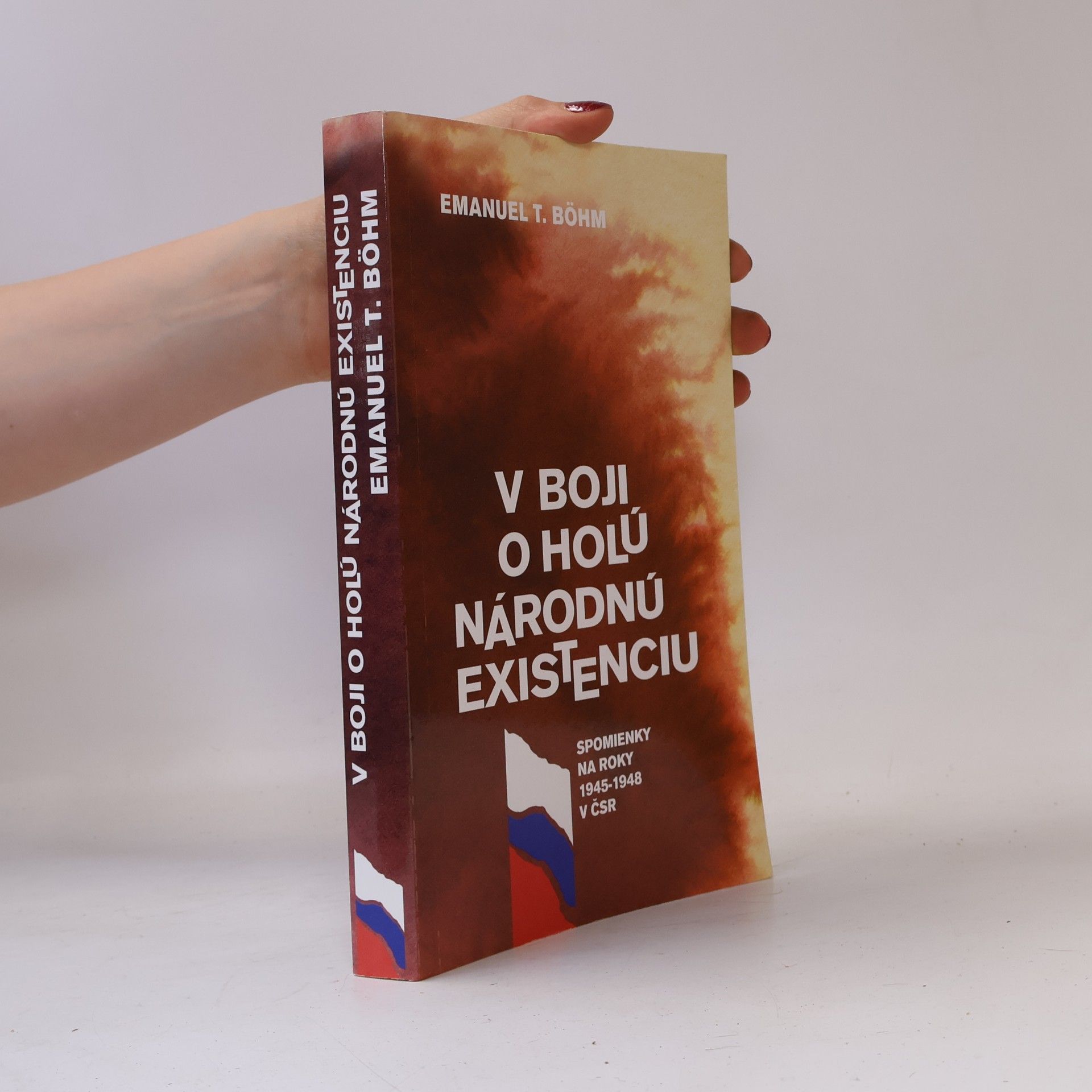 Emanuel Teodor Böhm V boji o holú národnú existenciu: Spomienky na roky 1945-1948 v ČSR