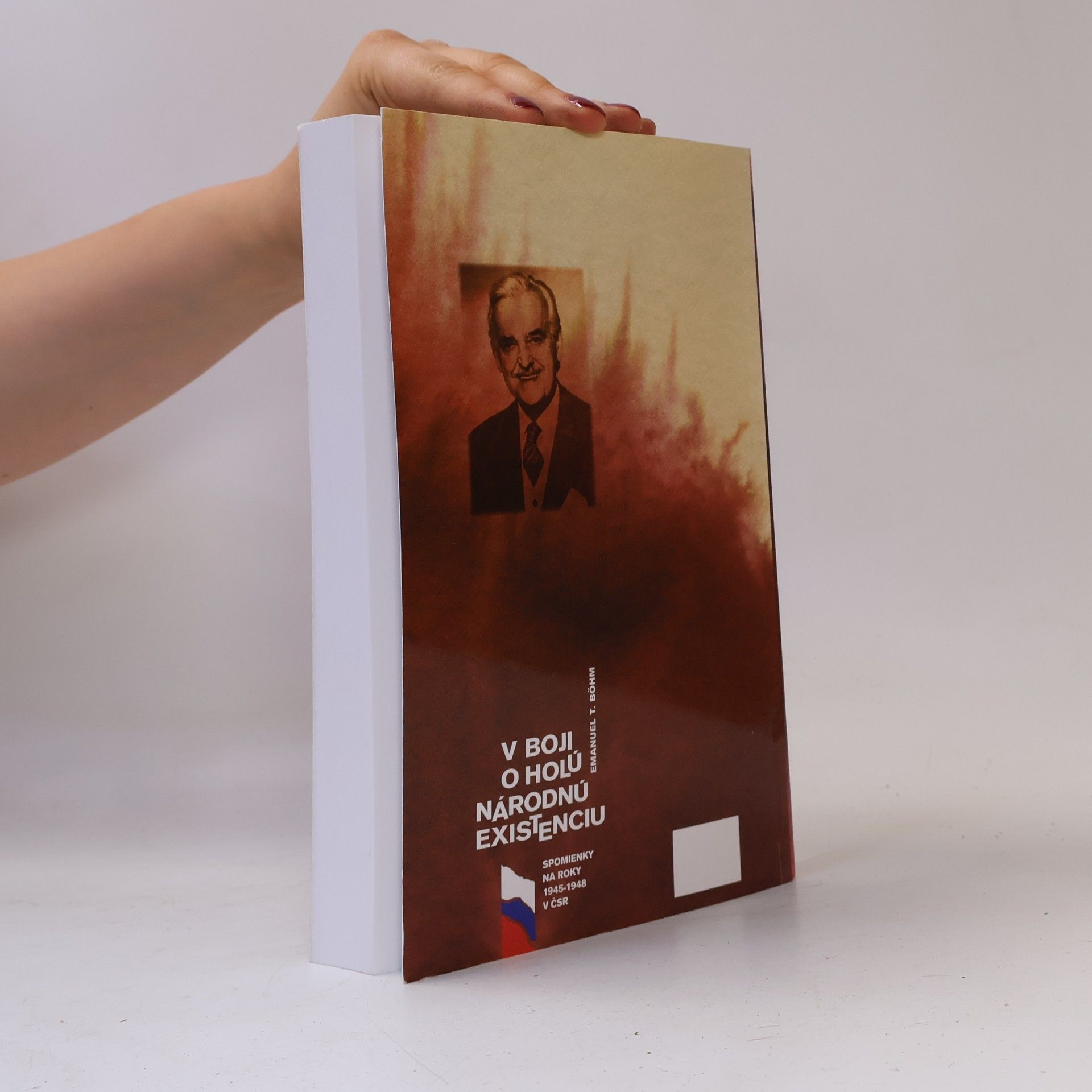 Emanuel Teodor Böhm V boji o holú národnú existenciu: Spomienky na roky 1945-1948 v ČSR