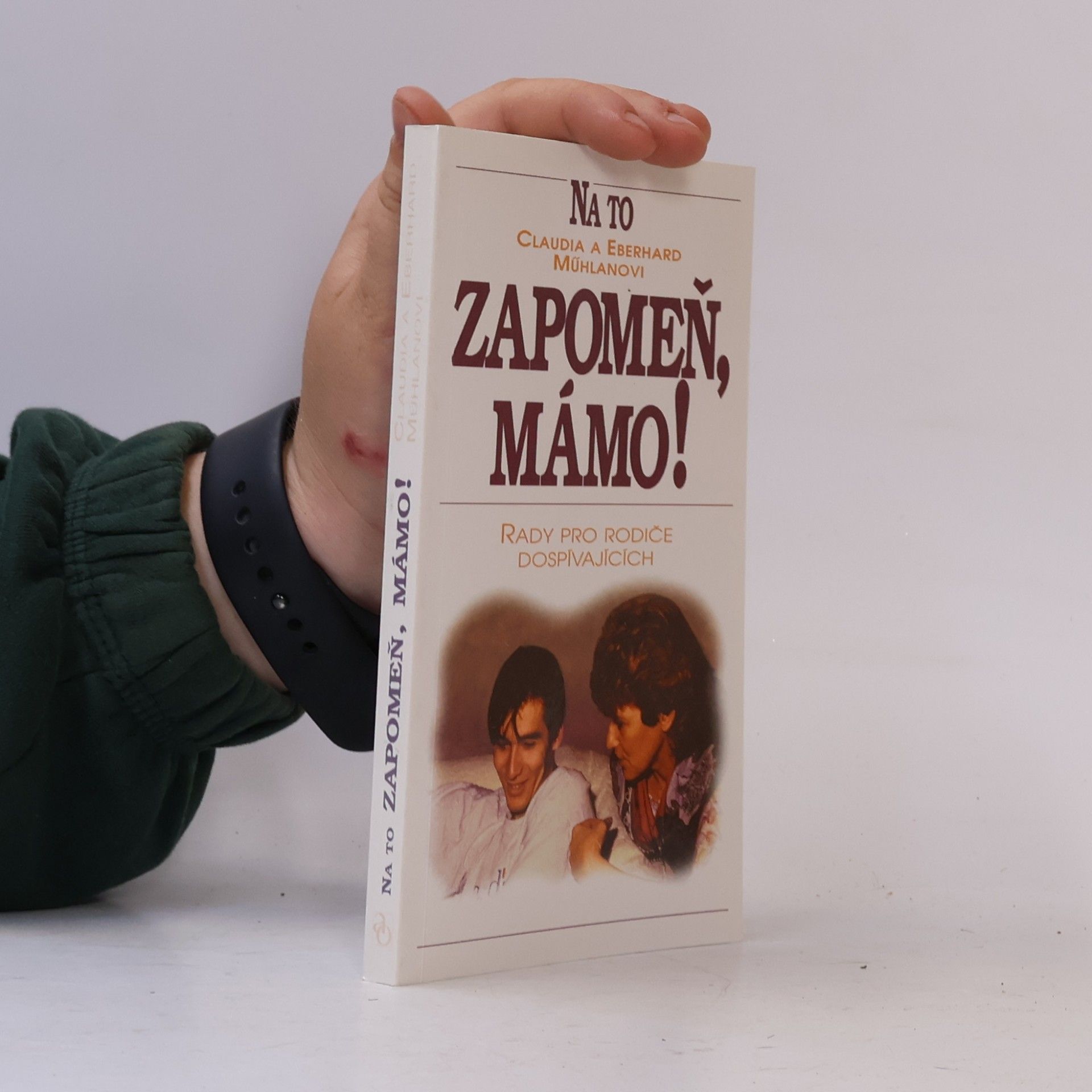 Claudia Mühlan Na to zapomeň, mámo! : rady pro rodiče dospívajících