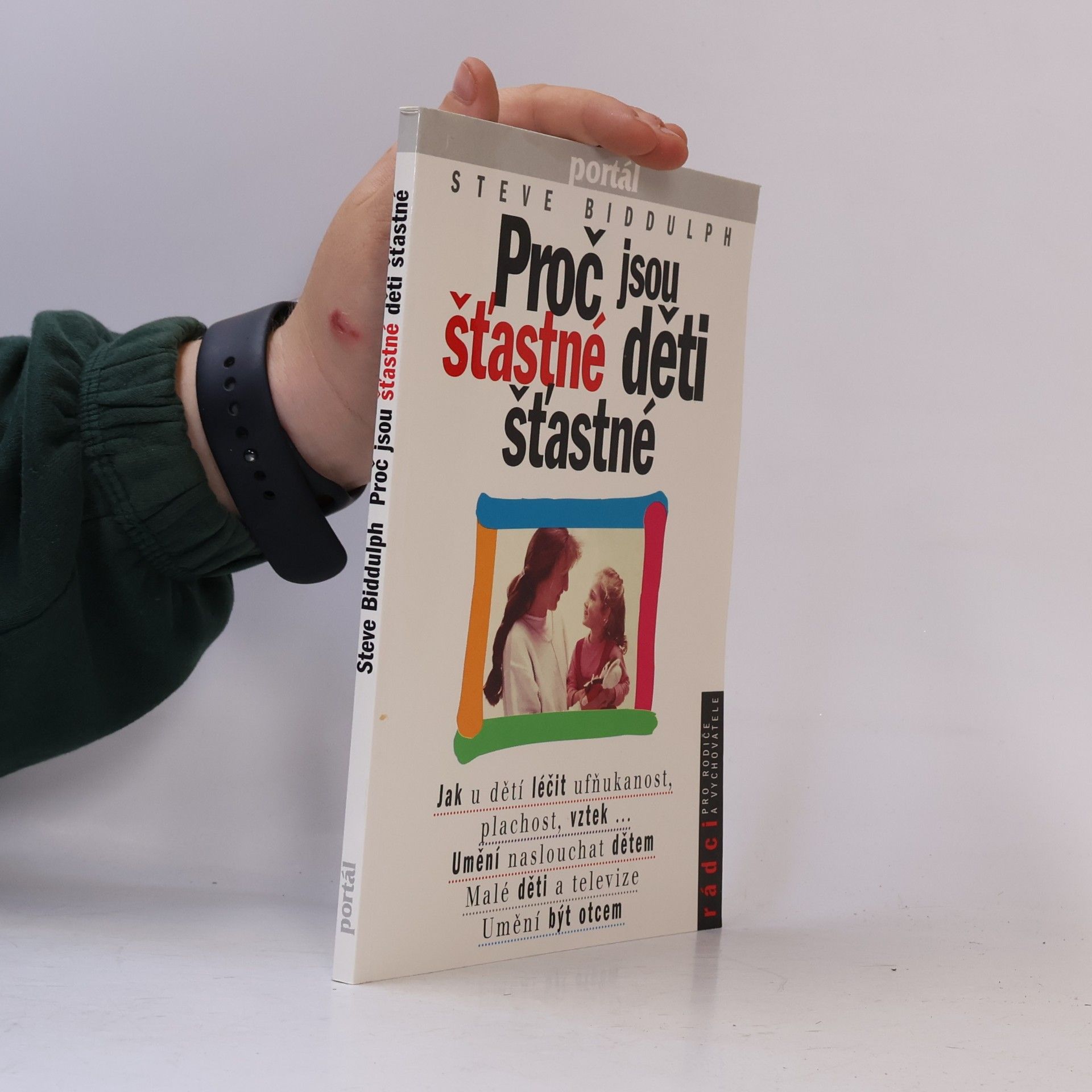 Steve Biddulph Proč jsou šťastné děti šťastné