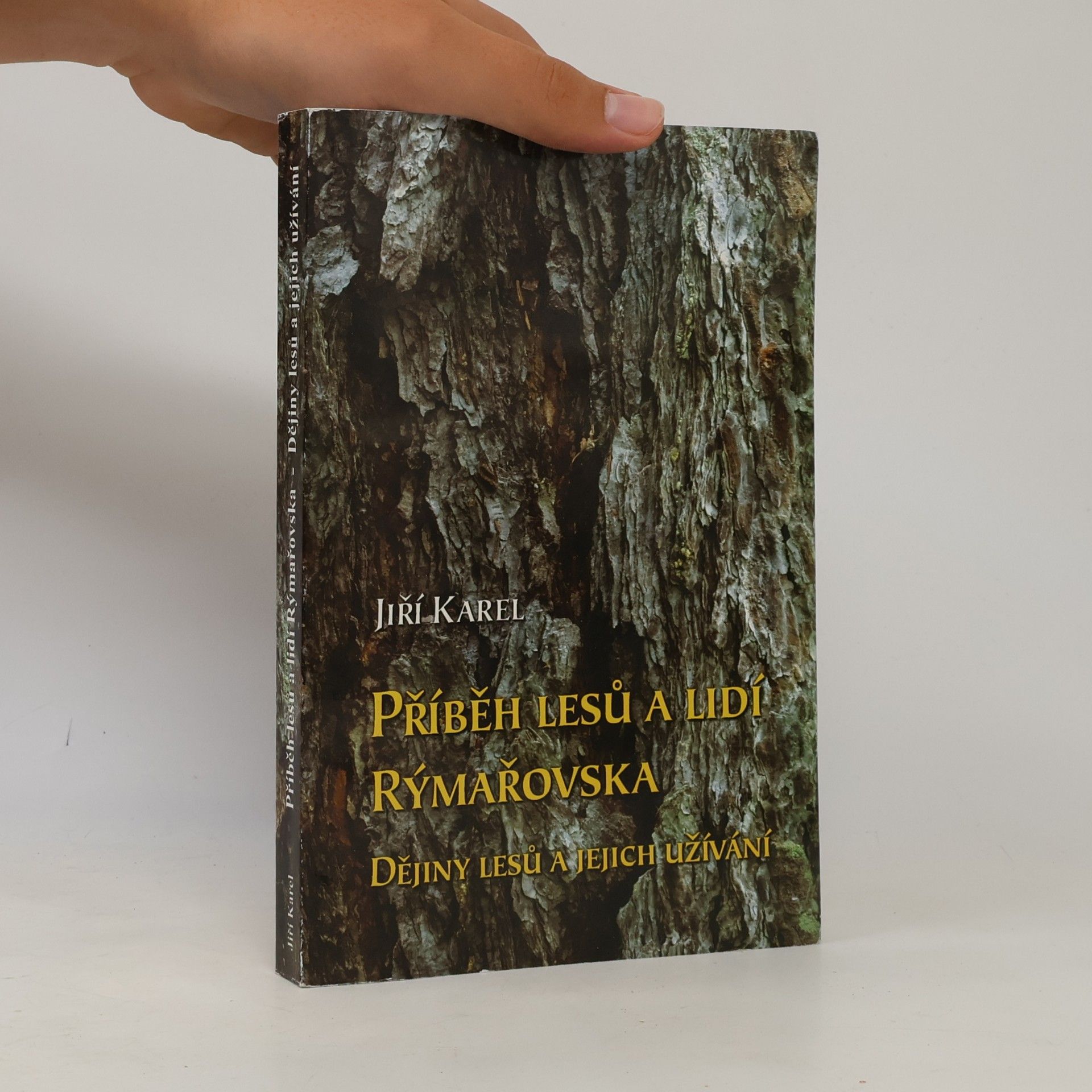 Jiří Karel Příběh lesů a lidí Rýmařovska: dějiny lesů a jejich užívání