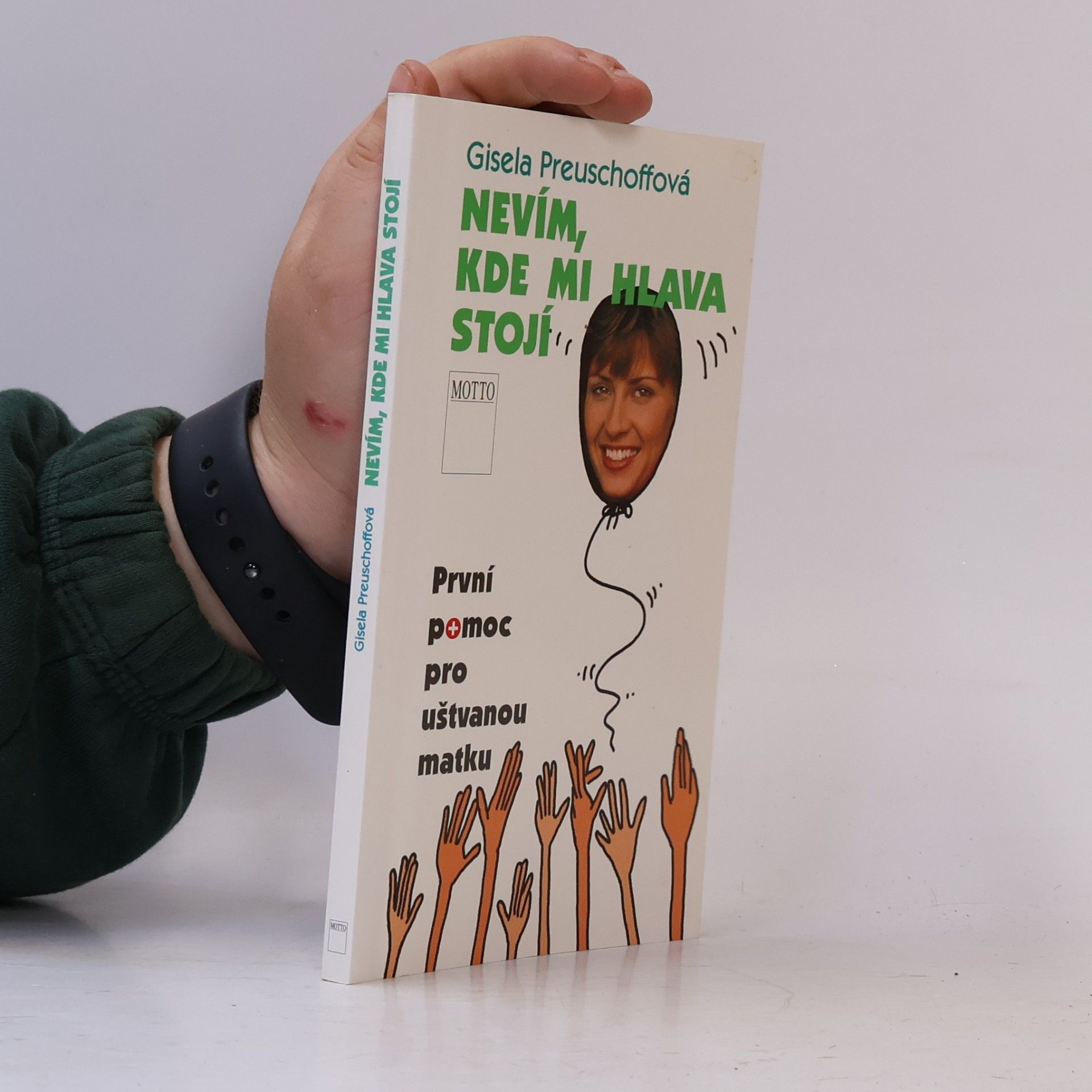 Gisela Preuschoff Nevím, kde mi hlava stojí. První pomoc pro uštvanou matku