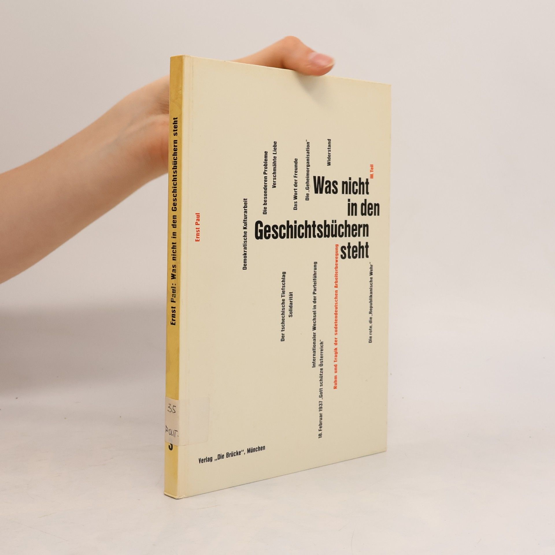 Ernst Paul Was nicht in den Geschichtsbüchern steht. 3. Teil, Das tragische Jahr 1938 - Ein Beitrag zur Vorgeschichte Erlebnis und Rückblick