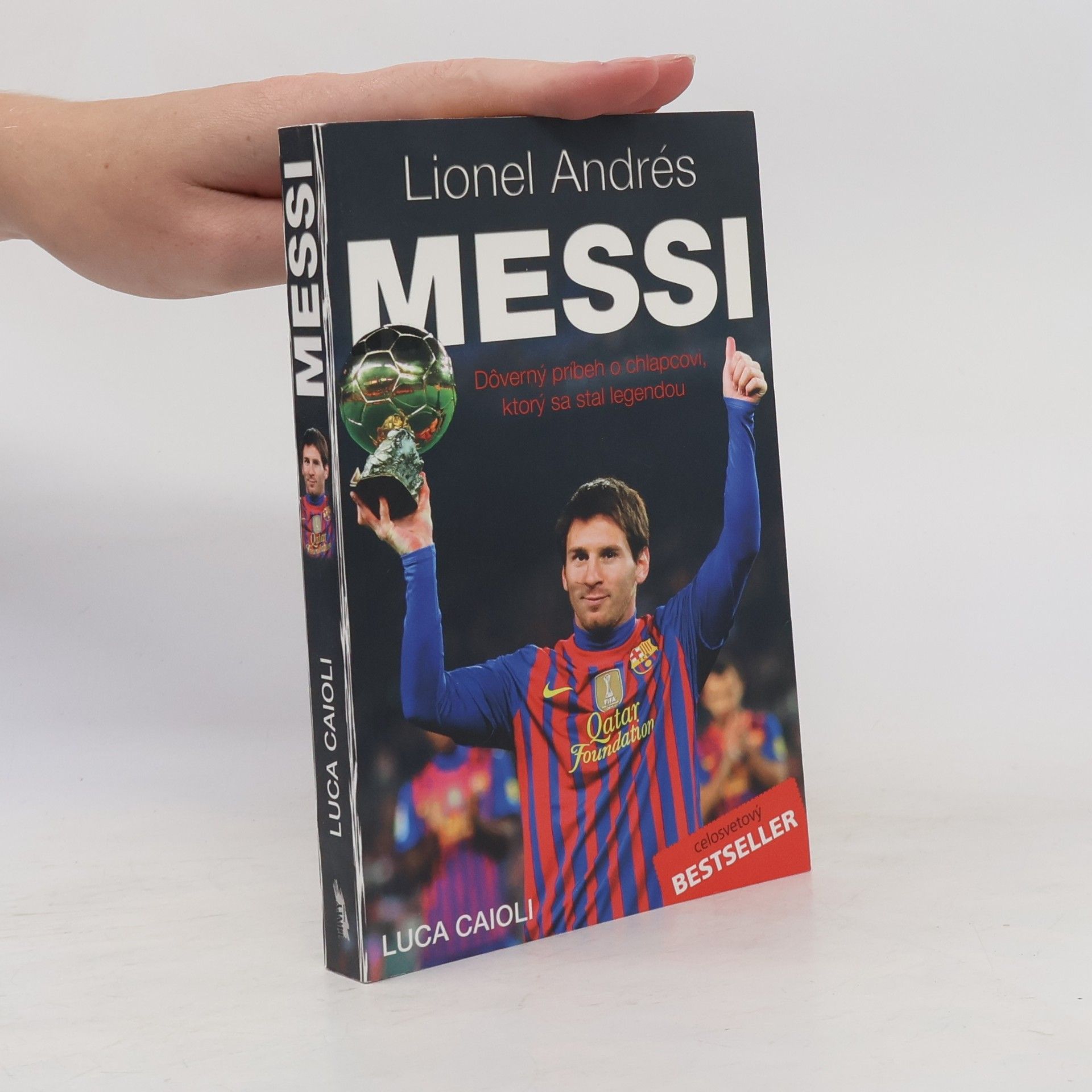 Luca Ciaioli Lionel Andrés Messi. Dôverný príbeh o chlapcovi, ktorý sa stal legendou