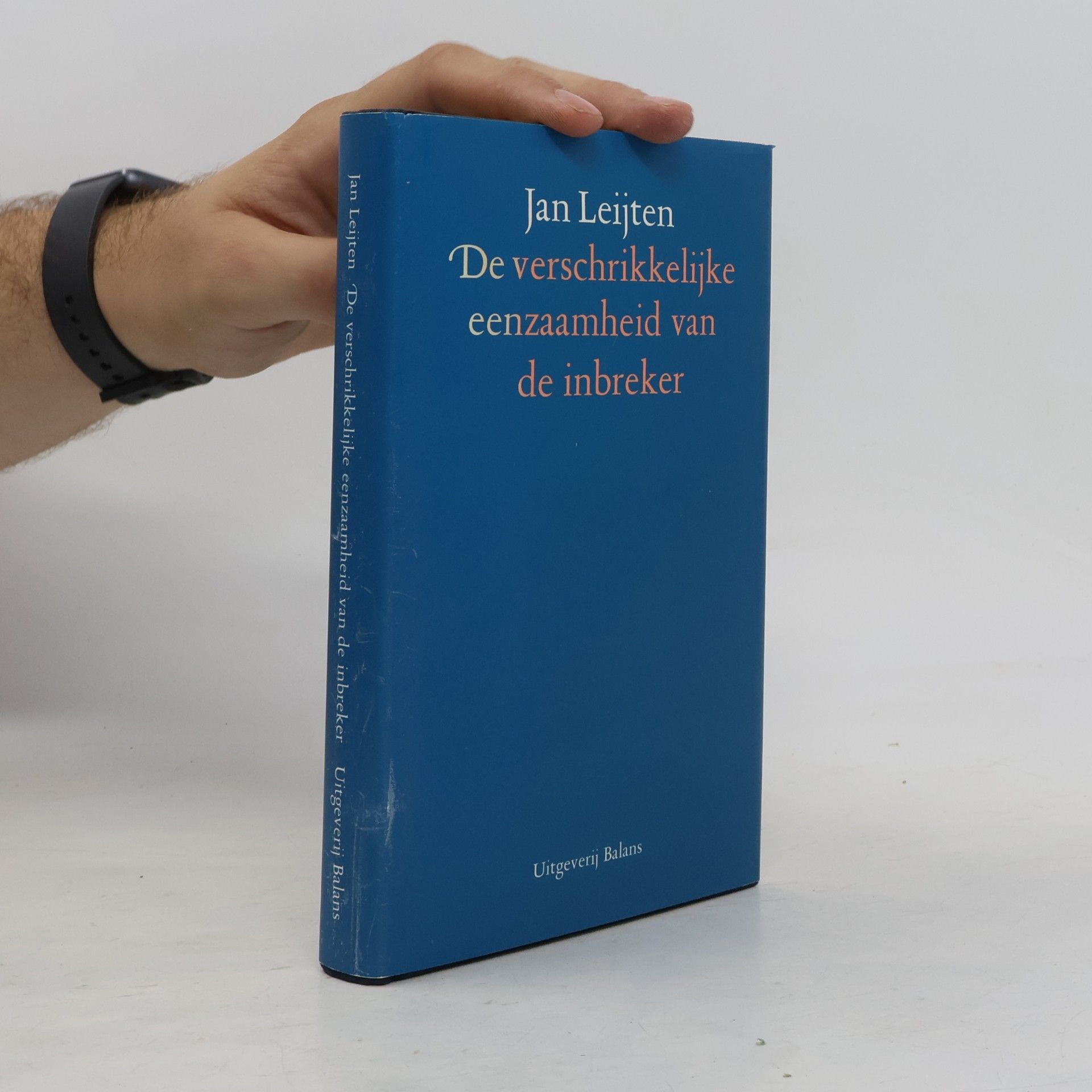 Jan C. M. Leijten De verschrikkelijke eenzaamheid van de inbreker