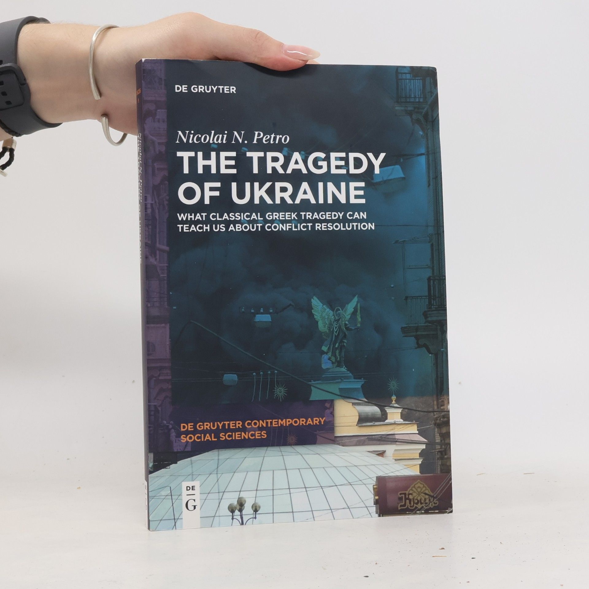 Nicolai N. Petro De Gruyter Contemporary Social Sciences - 9: The Tragedy of Ukraine