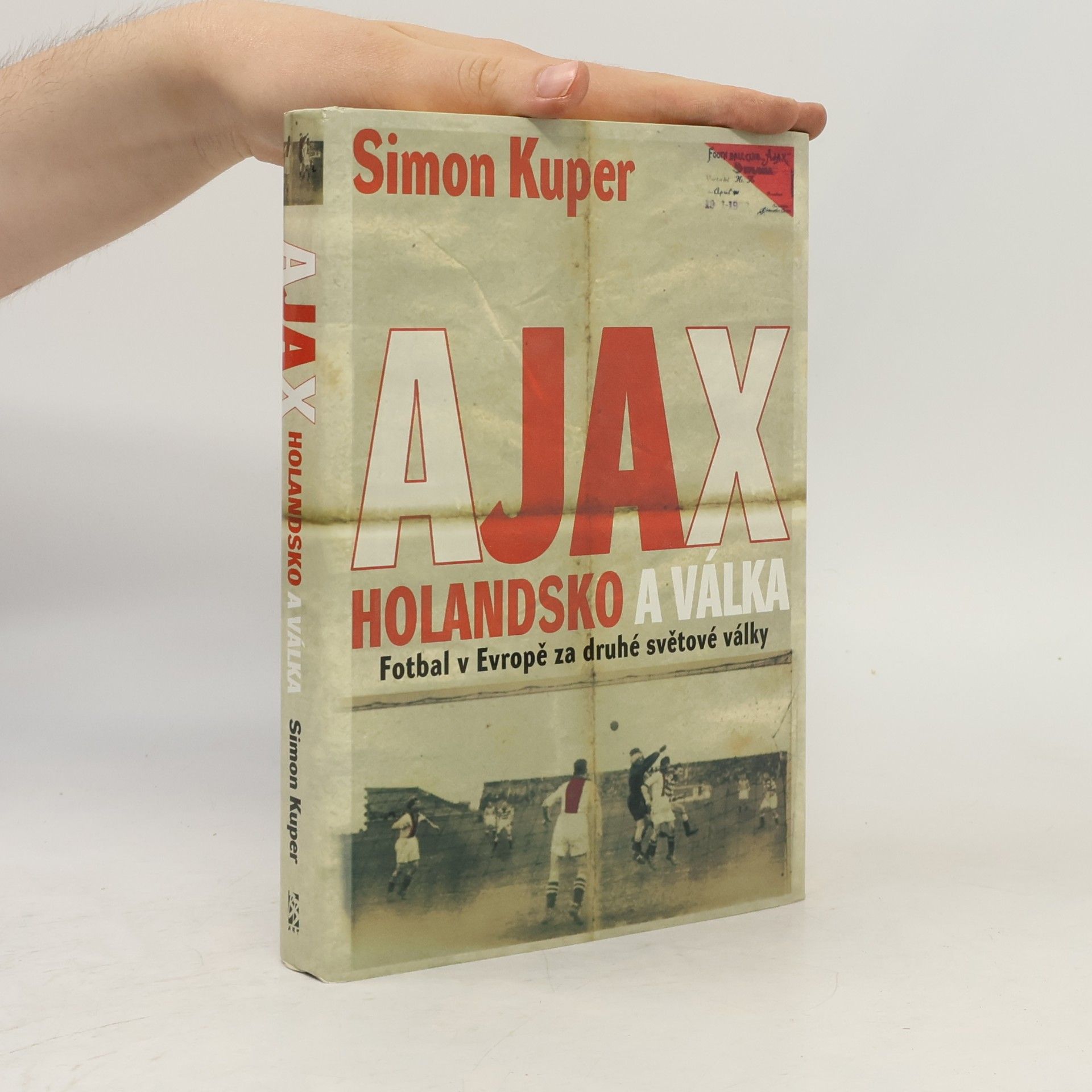 Simon Kuper Ajax: Holandsko a válka: Fotbal v Evropě za druhé světové války