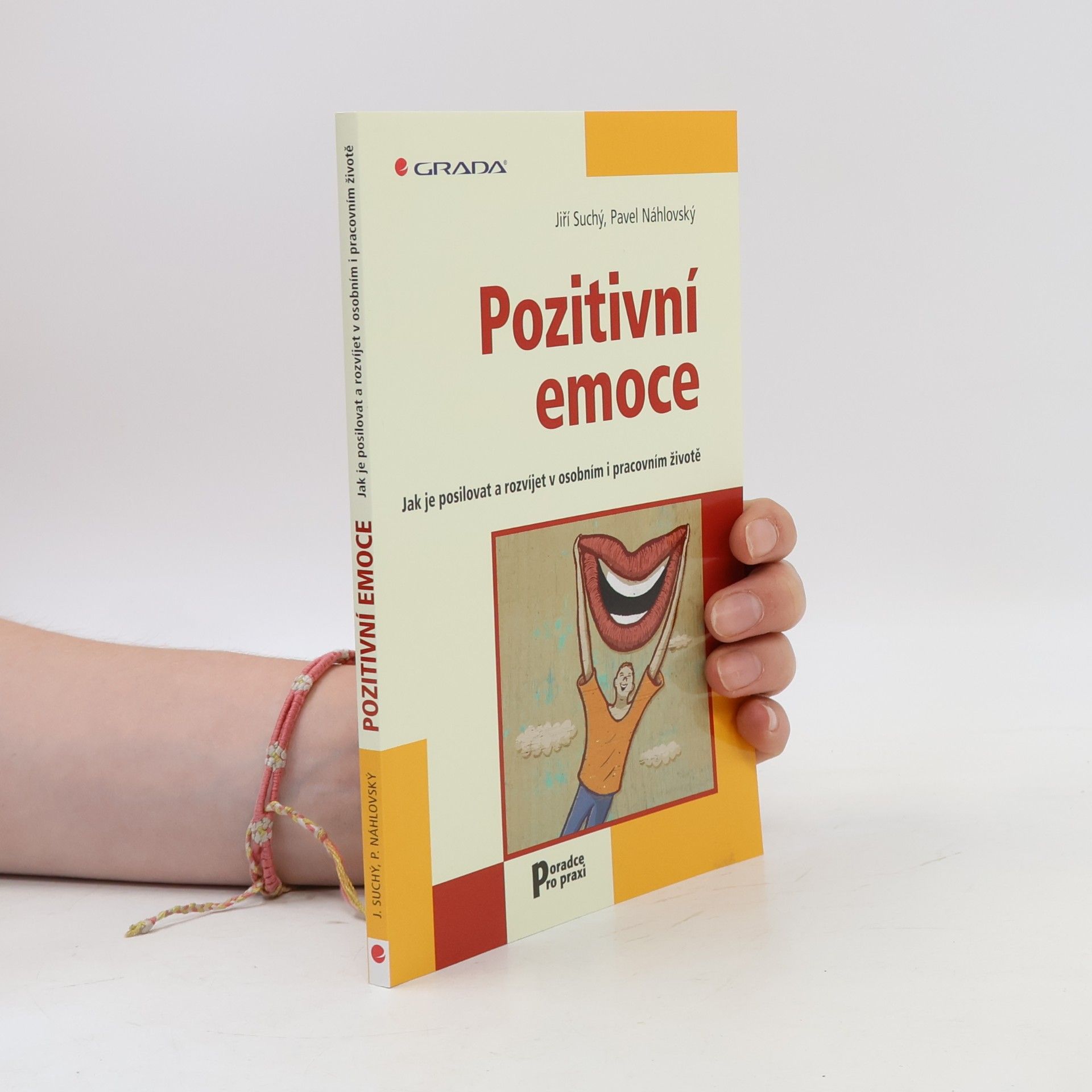 Pavel Náhlovský Pozitivní emoce. Jak je posilovat a rozvíjet v osobním i pracovním životě