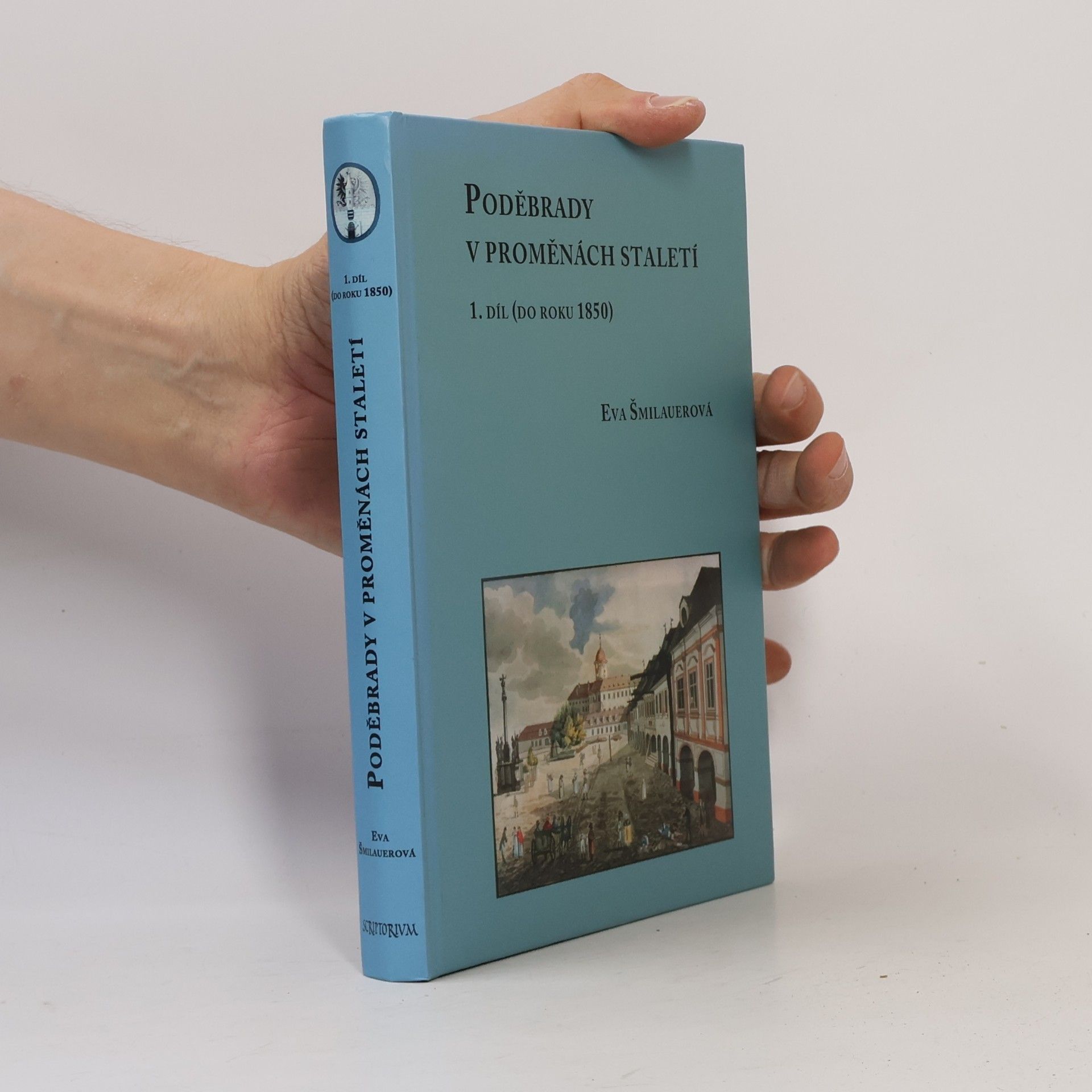 Eva Šmilauerová Poděbrady v proměnách staletí : 1. díl (do roku 1850)