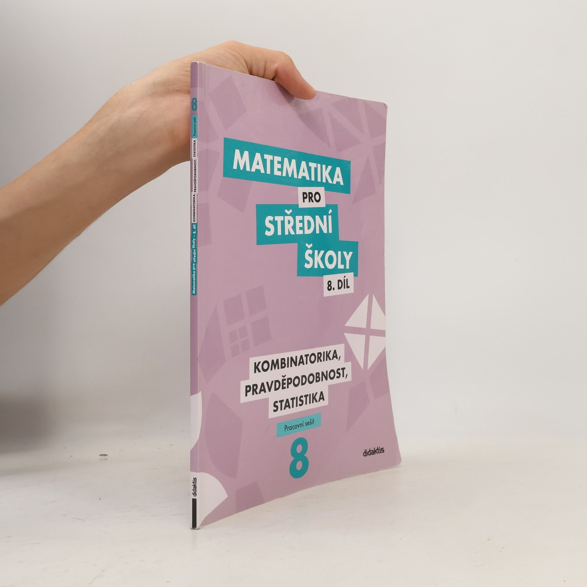 Radek Horenský Matematika pro střední školy. 8. díl, Kombinatorika, pravděpodobnost, statistika. Pracovní sešit