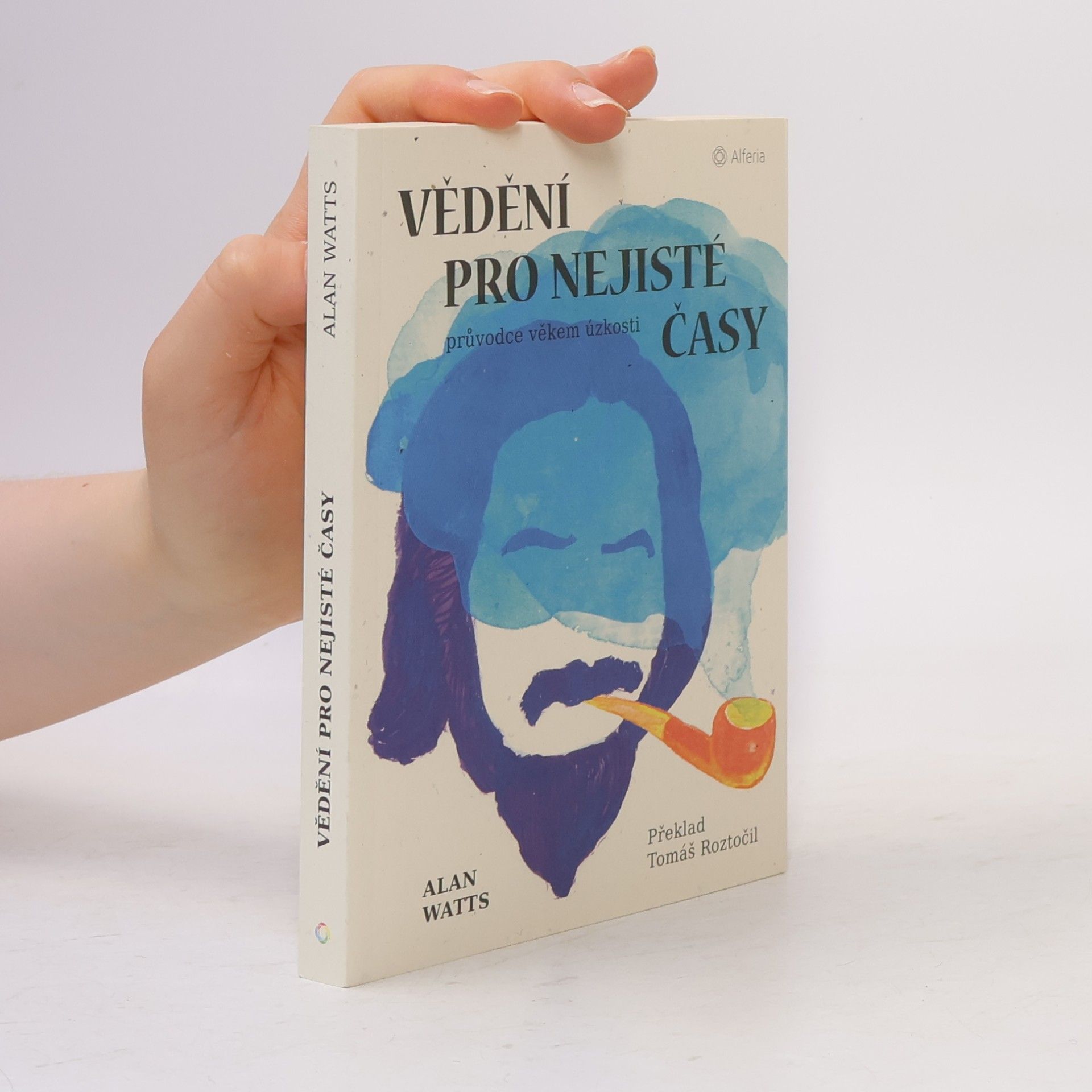 Alan Watts Vědění pro nejisté časy: průvodce věkem úzkosti