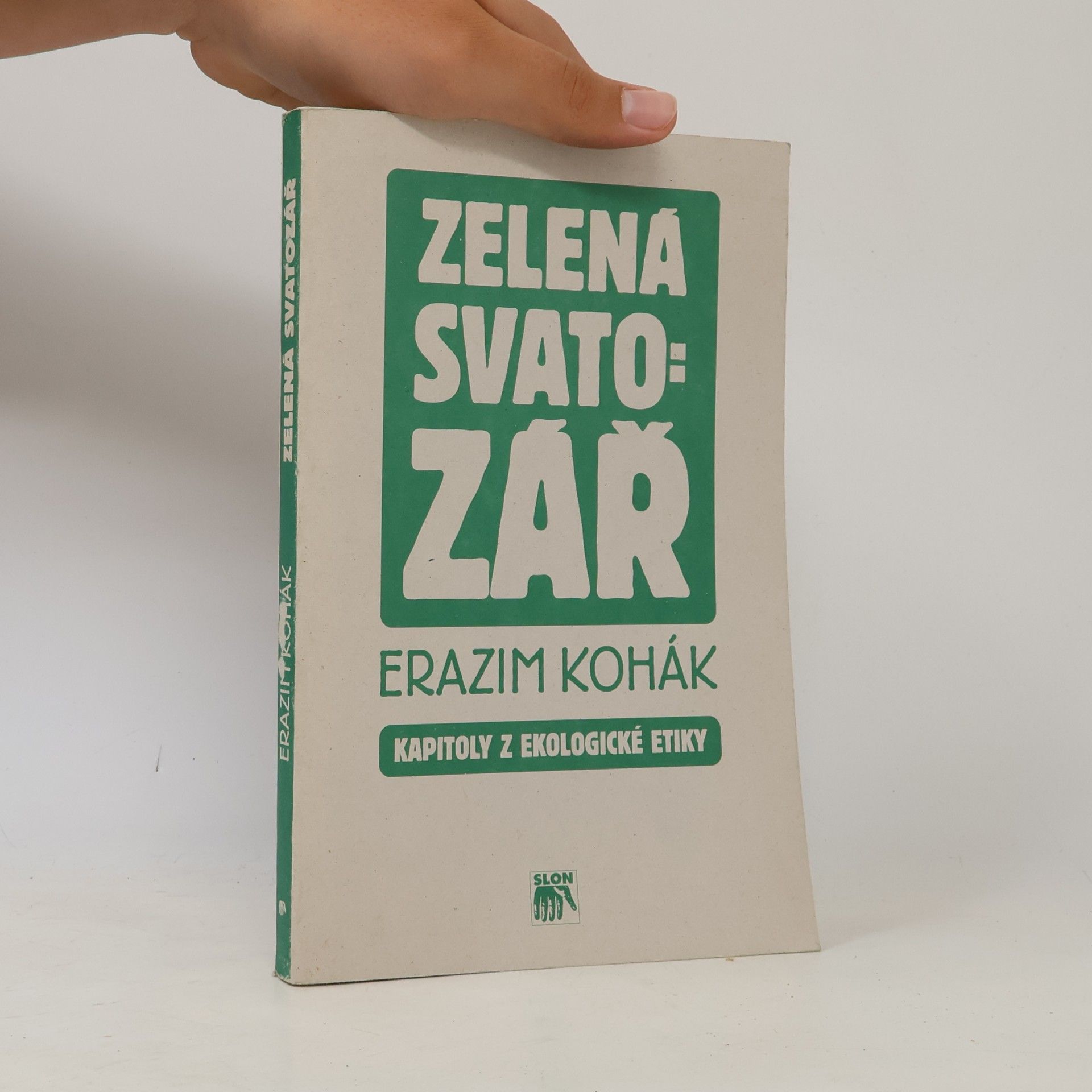 Erazim Kohák Zelená svatozář. Kapitoly z ekologické etiky