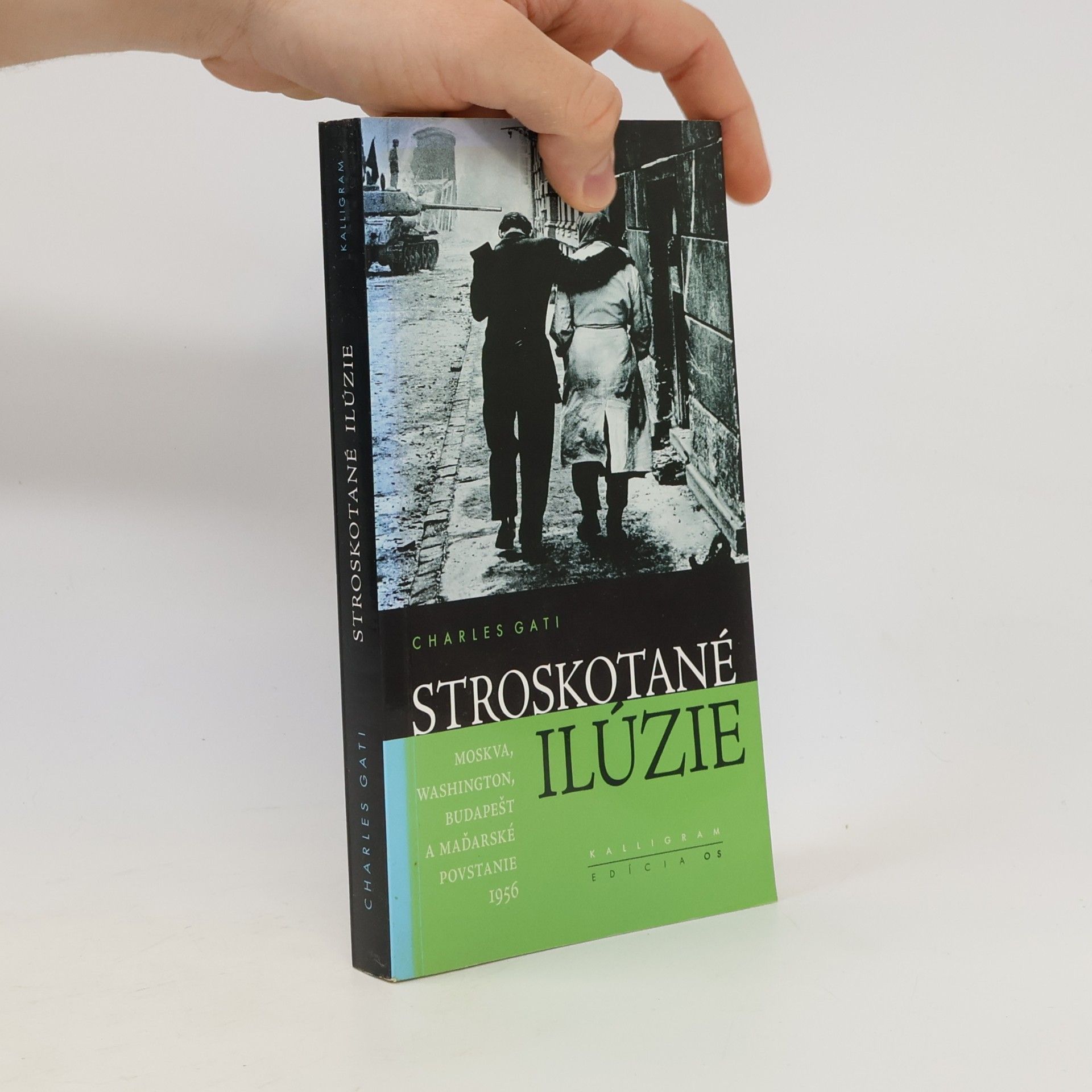 Charles Gati Stroskotané ilúzie - Moskva, Washington, Budapešť a maďarské povstanie 1956
