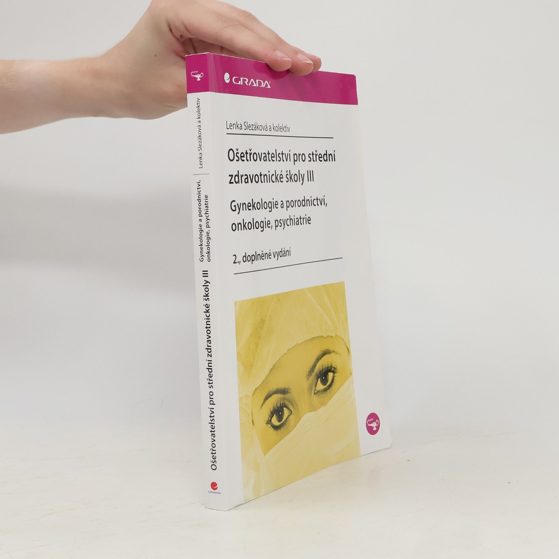 Martina Andres Ošetřovatelství pro střední zdravotnické školy. III, Gynekologie a porodnictví, onkologie, psychiatrie