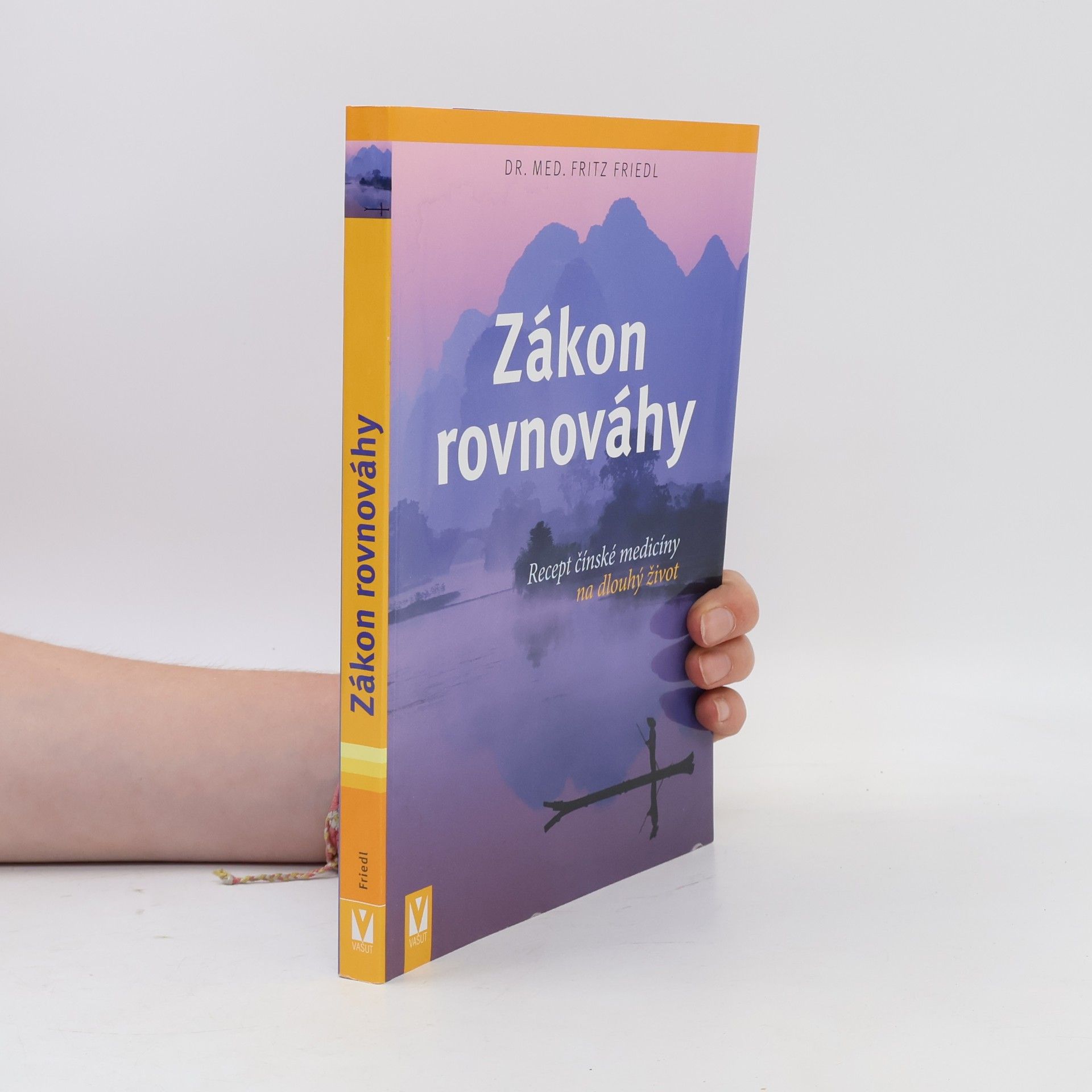 Fritz Friedl Zákon rovnováhy: Recept čínské medicíny na dlouhý život