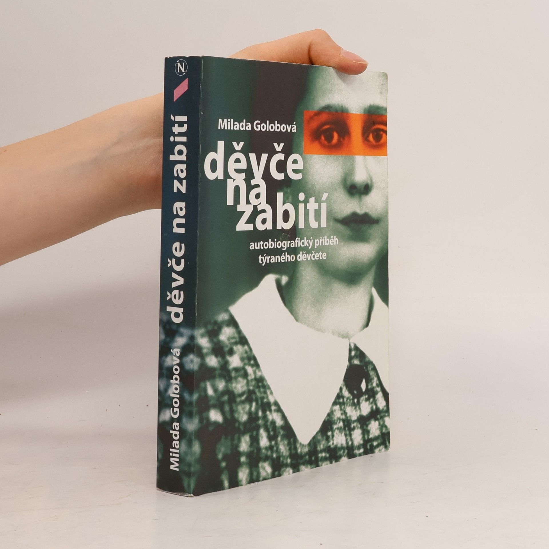 Milada Golobová Děvče na zabití. Autobiografický příběh týraného děvčete