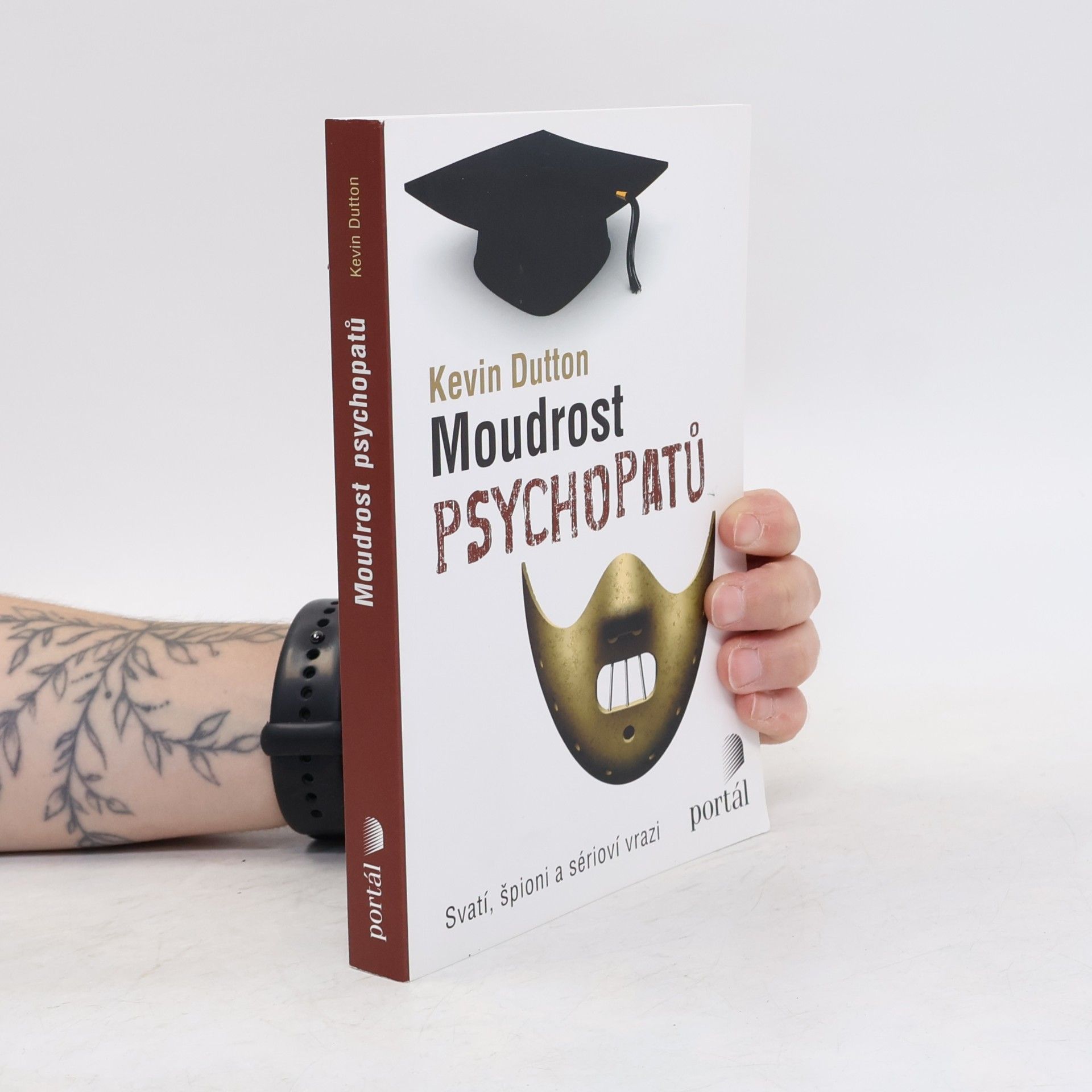 Kevin Dutton Moudrost psychopatů : svatí, špioni a sérioví vrazi