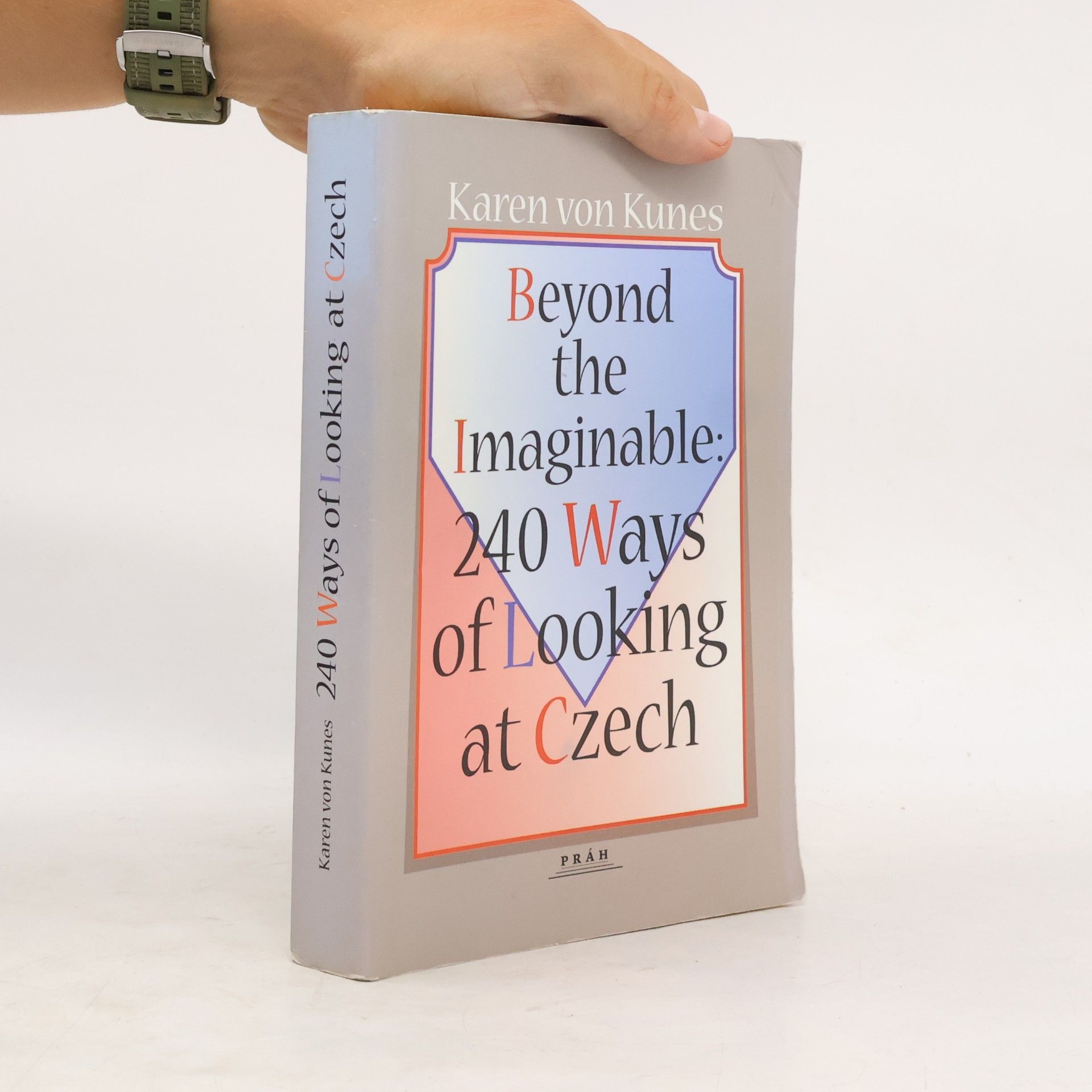 Karen von Kunes Beyond the imaginable : 240 ways of looking at czech