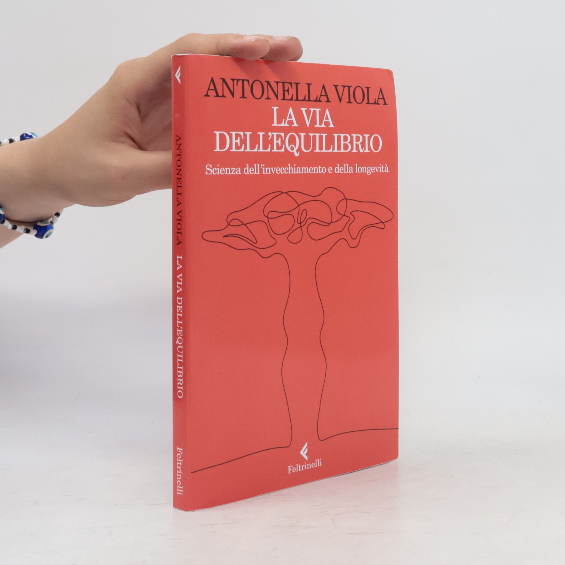 Antonella Viola La via dell'equilibrio. Scienza dell'invecchiamento e della longevità