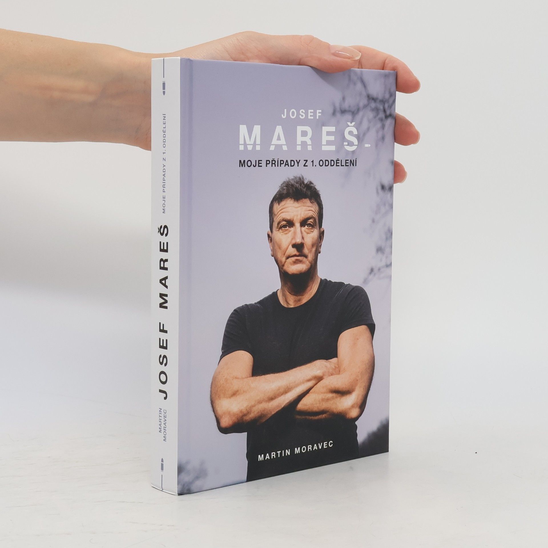 Martin Moravec Josef Mareš: Moje případy z 1. oddělení
