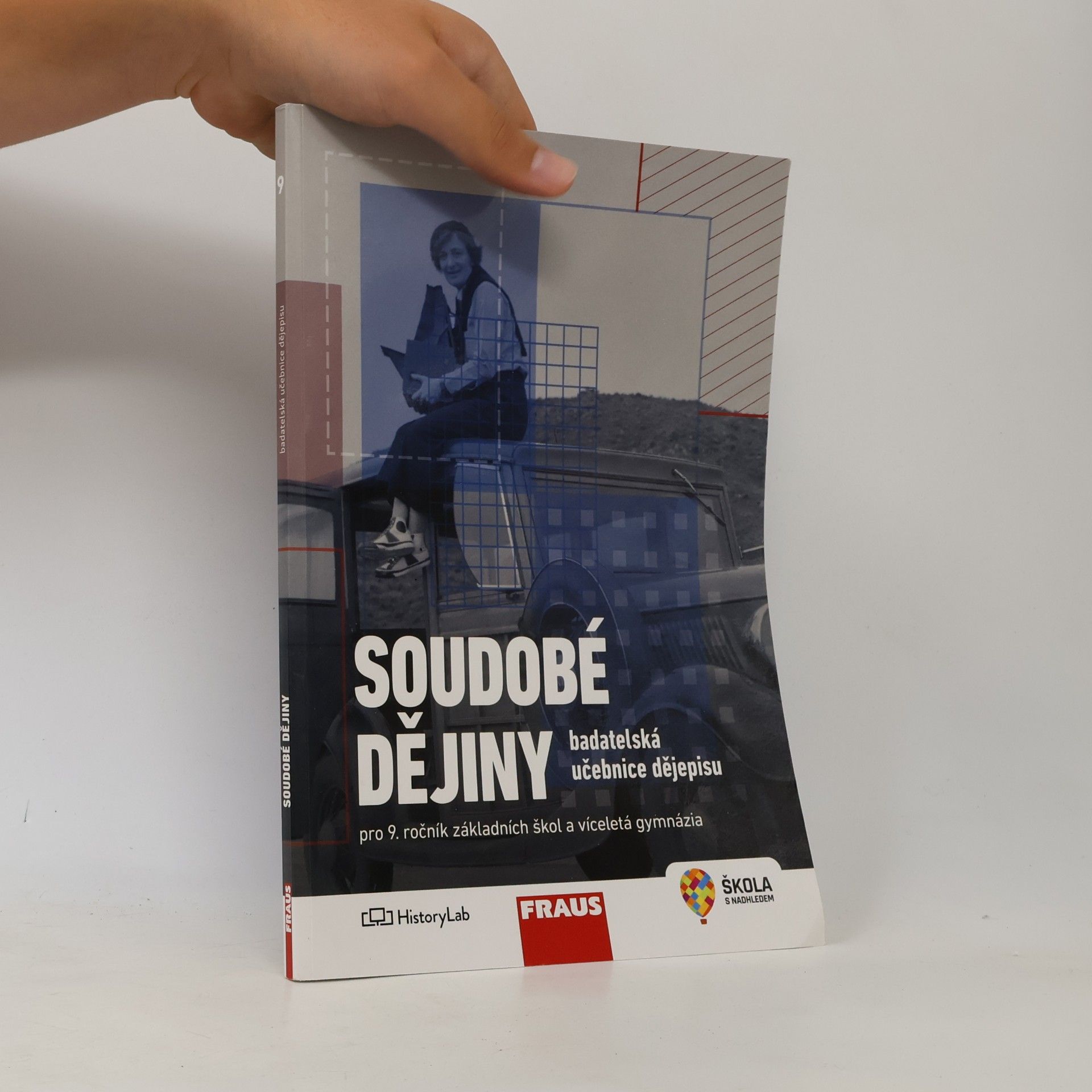 Autorenkollektiv Soudobé dějiny pro 9. ročník základních škol a víceletá gymnázia. badatelská učebnice dějepisu