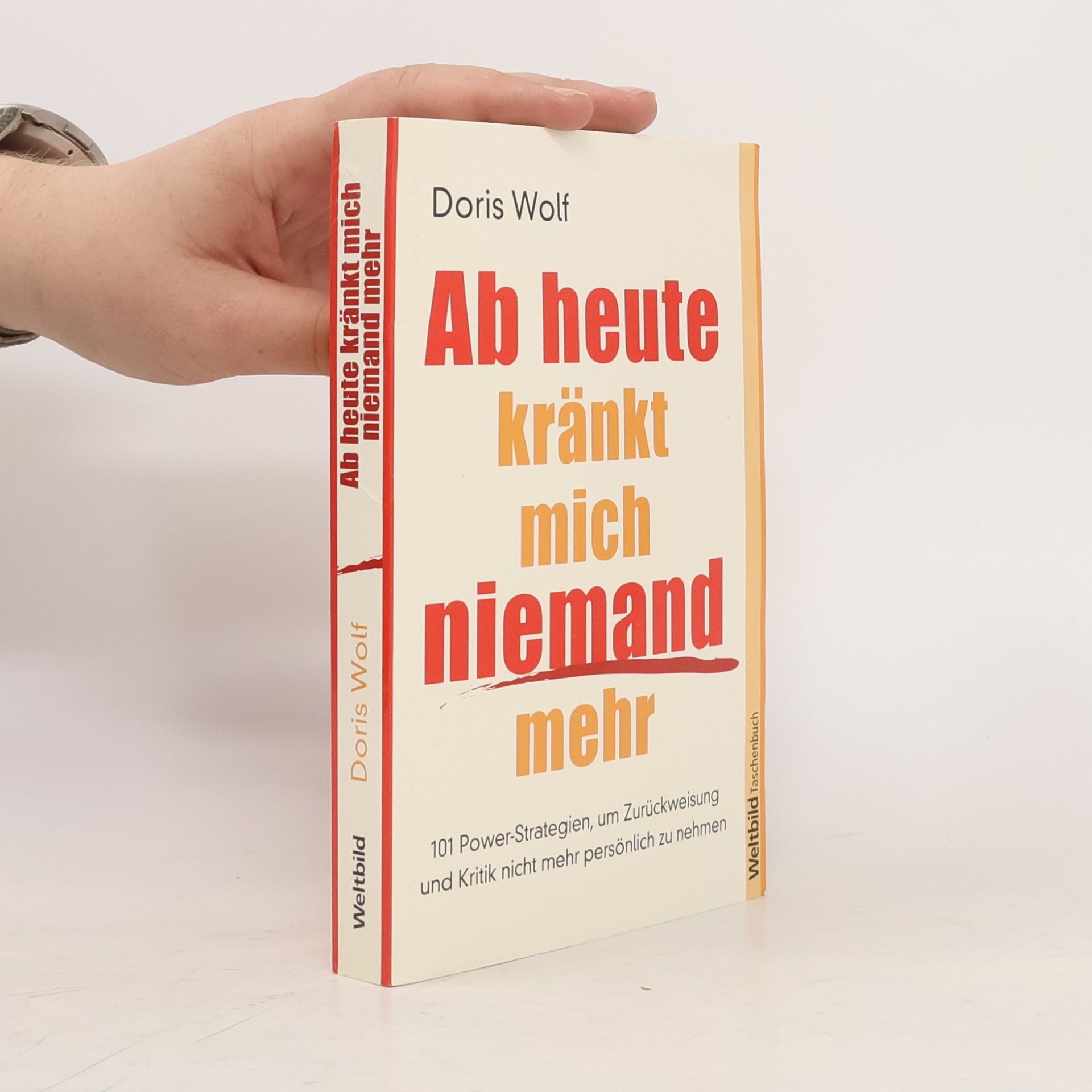 Doris Wolf Ab heute kränkt mich niemand mehr