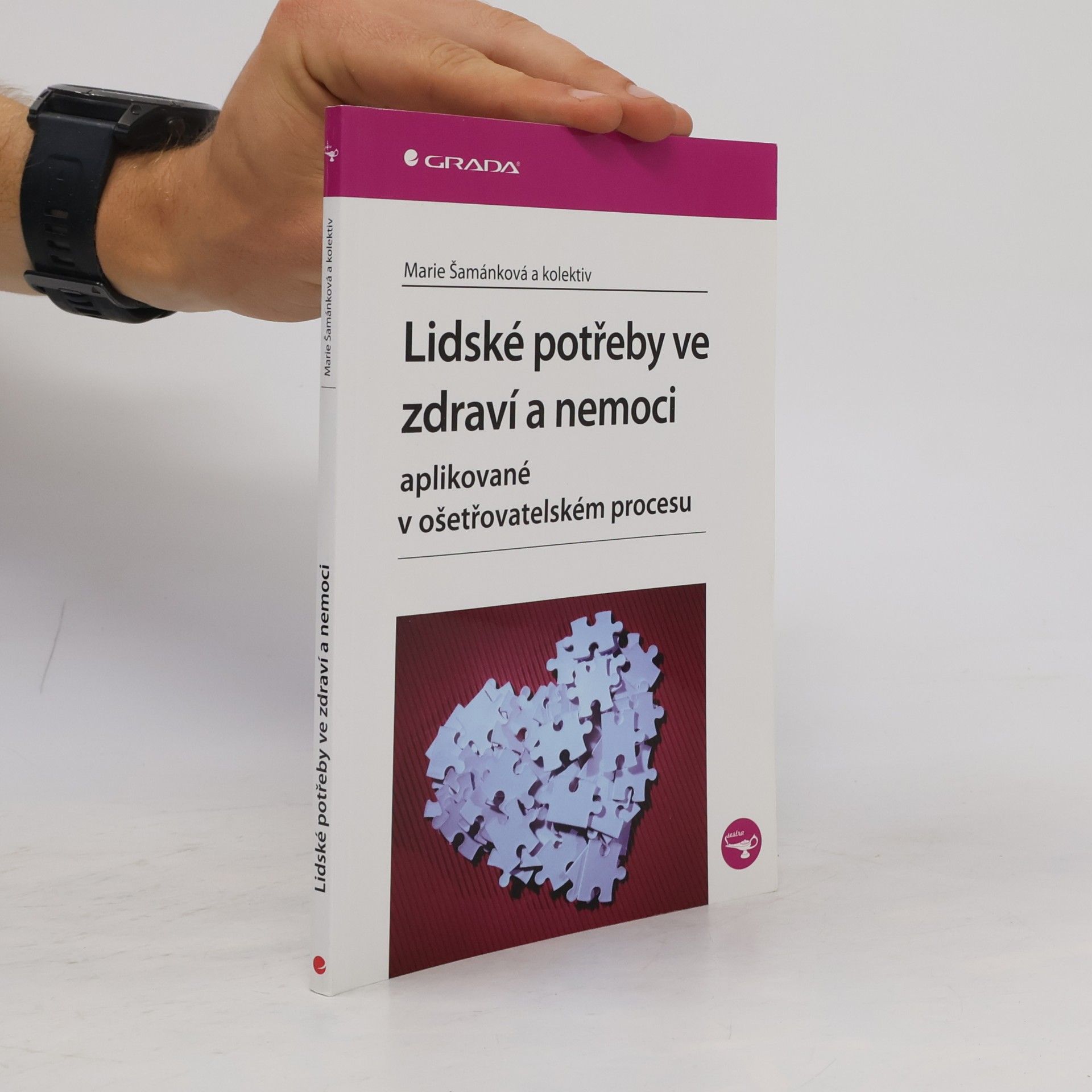 Marie Šamánková Lidské potřeby ve zdraví a nemoci : aplikované v ošetřovatelském procesu