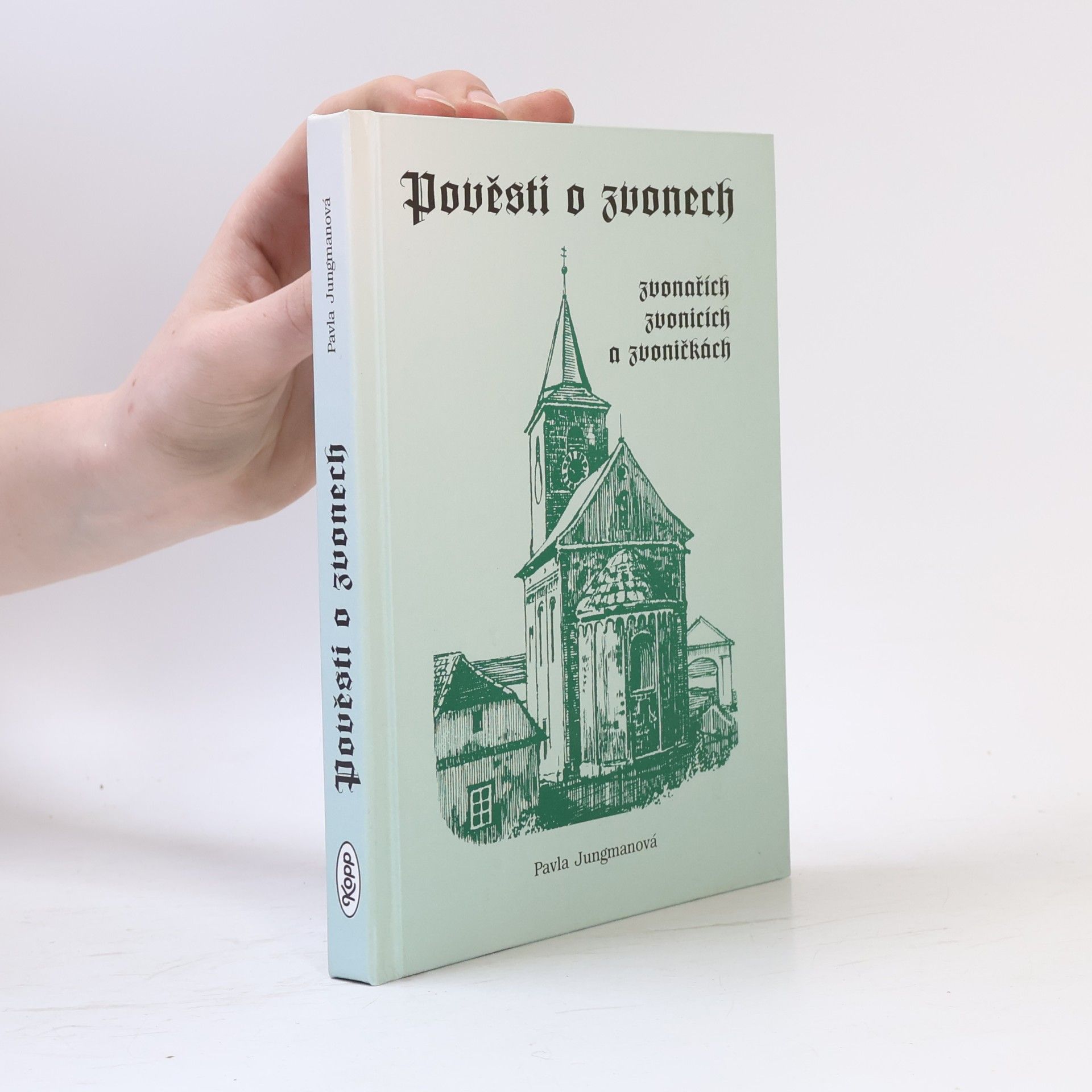 Pavla Jungmannová Pověsti o zvonech, zvonařích, zvonicích a zvoničkách