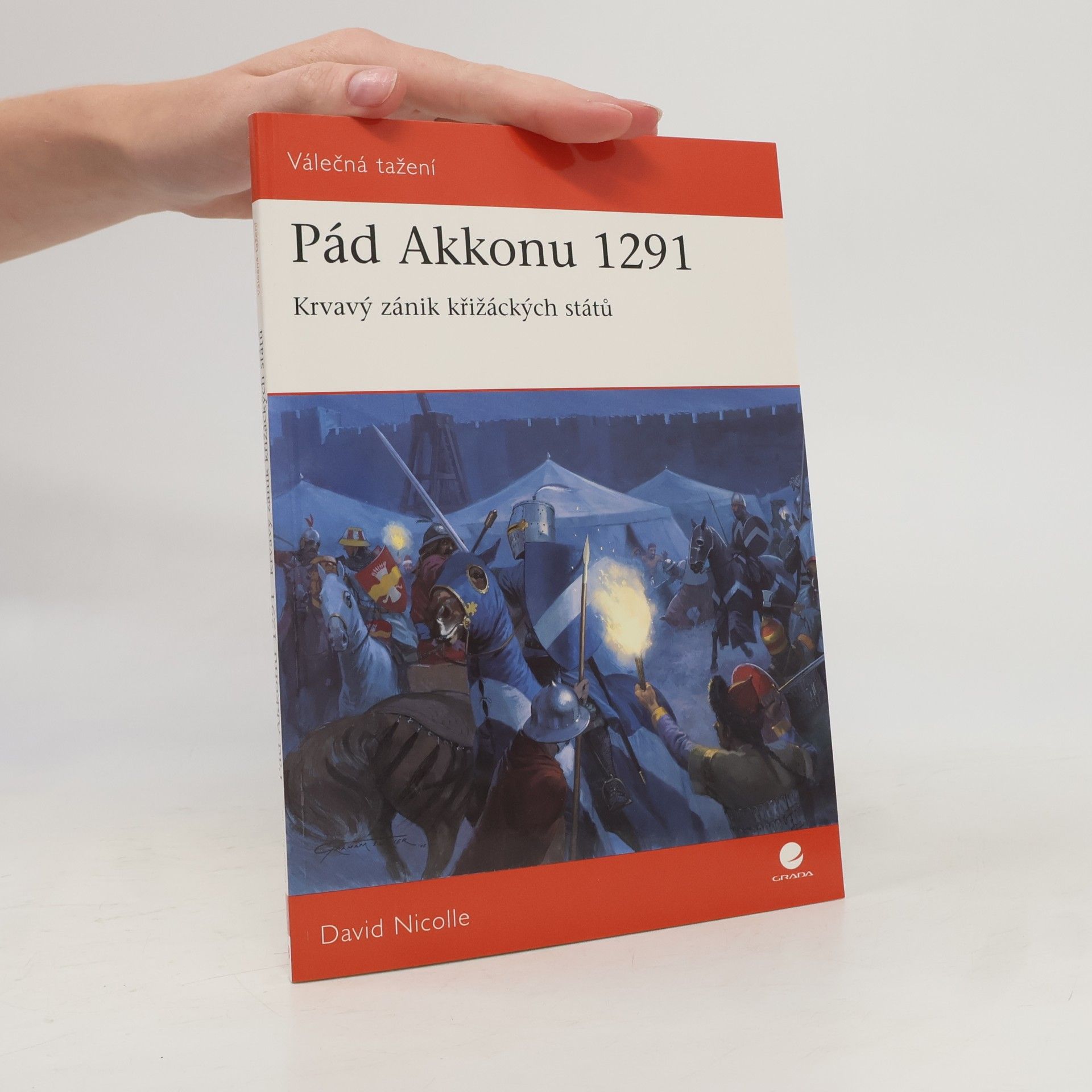David Nicolle Pád Akkonu 1291 – Krvavý zánik křižáckých států