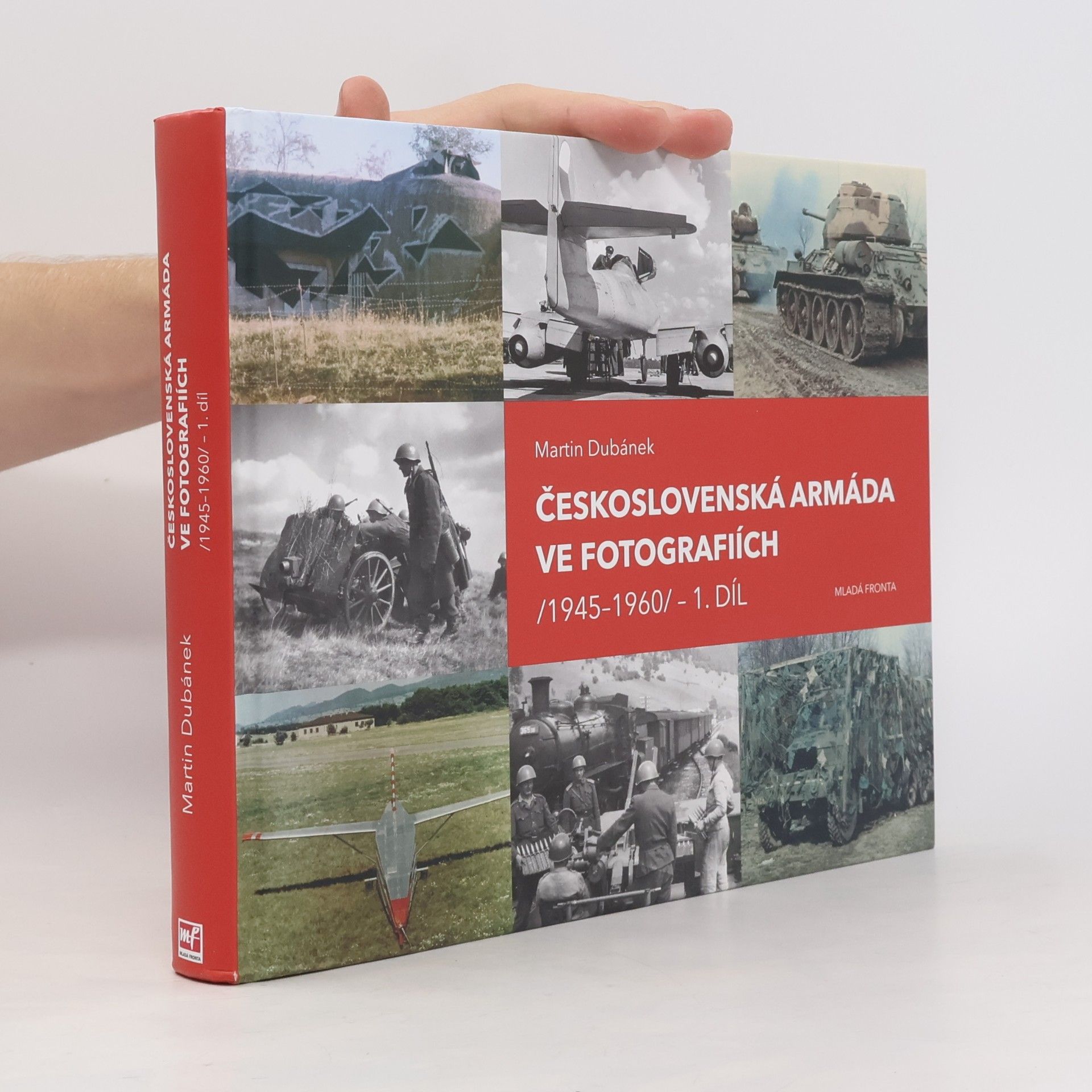 Martin Dubánek Československá armáda ve fotografiích /1945-1960/. 1. díl