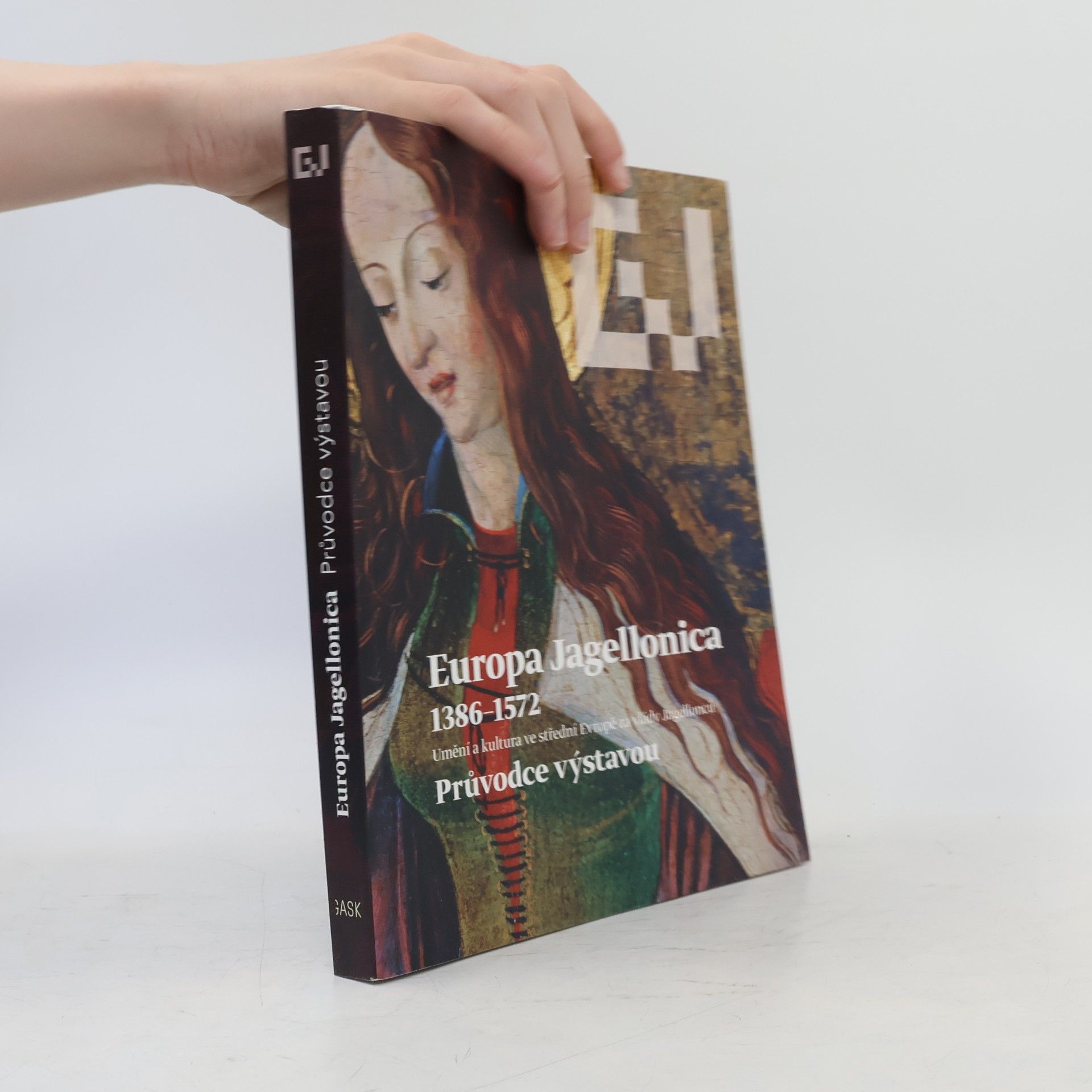 Europa Jagellonica 1386-1572 : umění a kultura ve střední Evropě za vlády Jagellonců