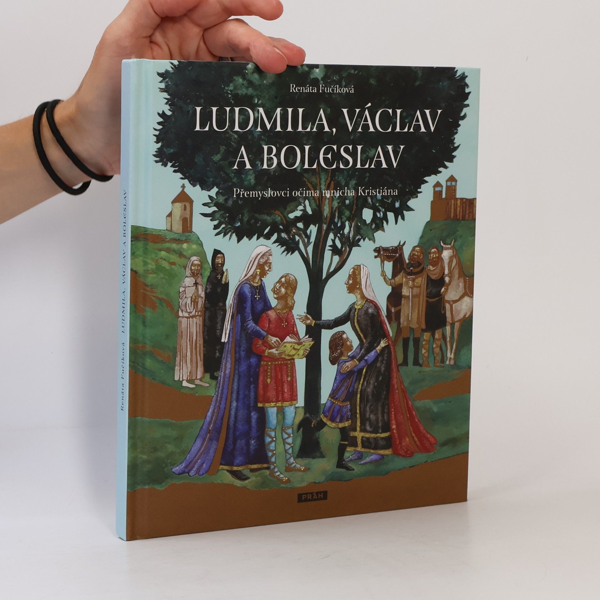 Renáta Fučíková Ludmila, Václav a Boleslav. Přemyslovci očima mnicha Kristiána