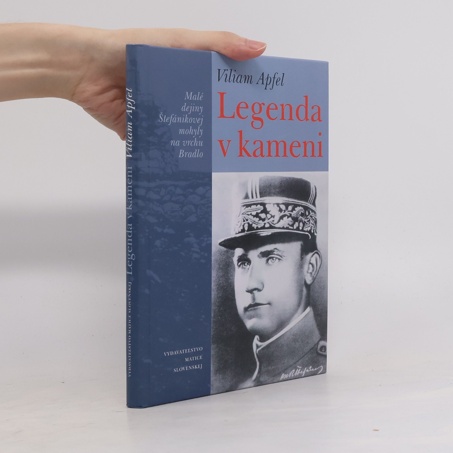 Viliam Apfel Legenda v kameni : Malé dejiny Štefánikovej mohyly na vrchu Bradlo