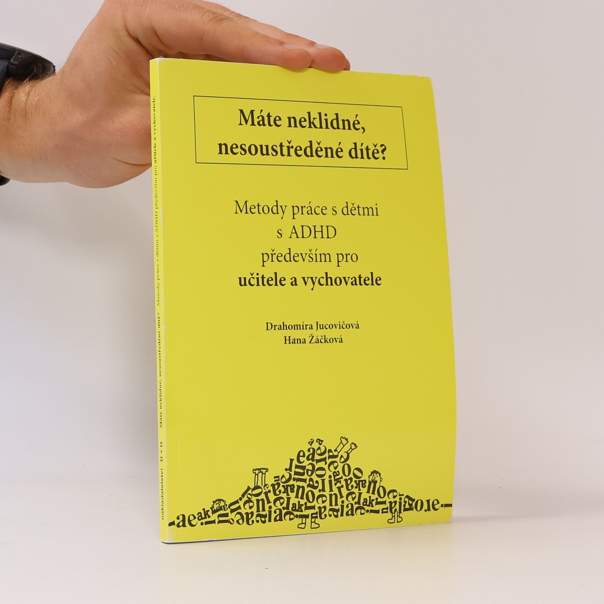 Hana Žáčková Metody práce s dětmi s ADHD především pro učitele a vychovatele